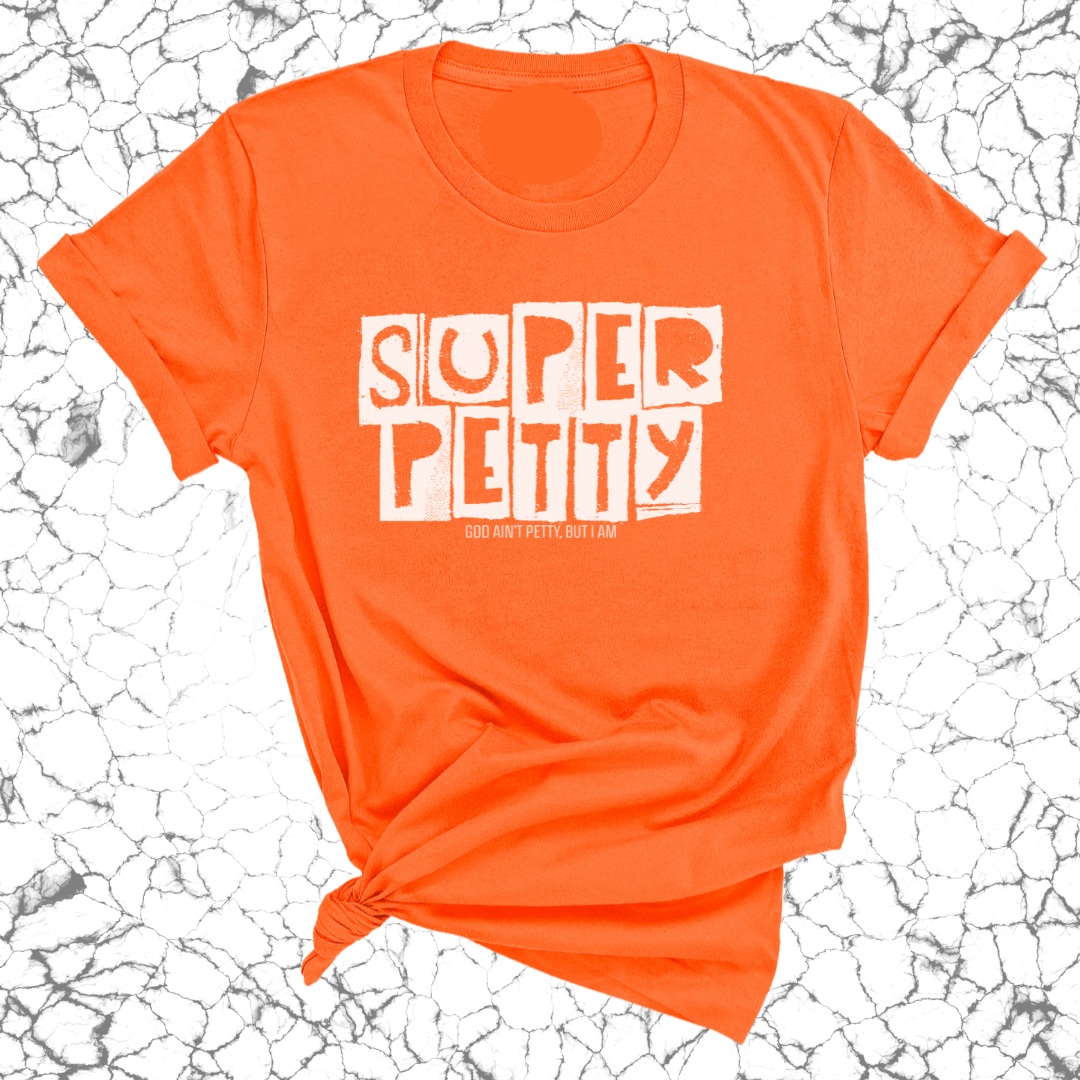 Super Petty Unisex Tee-T-Shirt-The Original God Ain't Petty But I Am