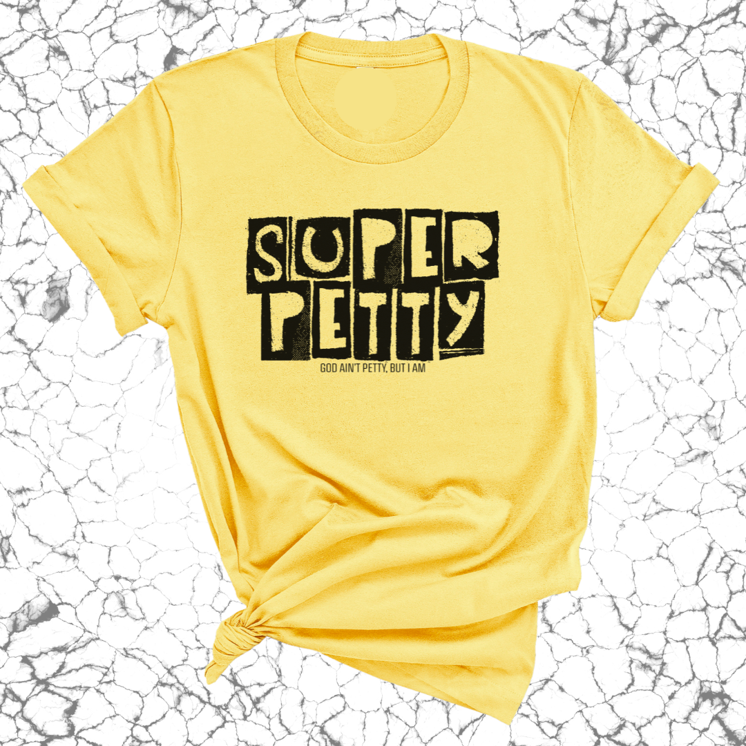 Super Petty Unisex Tee-T-Shirt-The Original God Ain't Petty But I Am