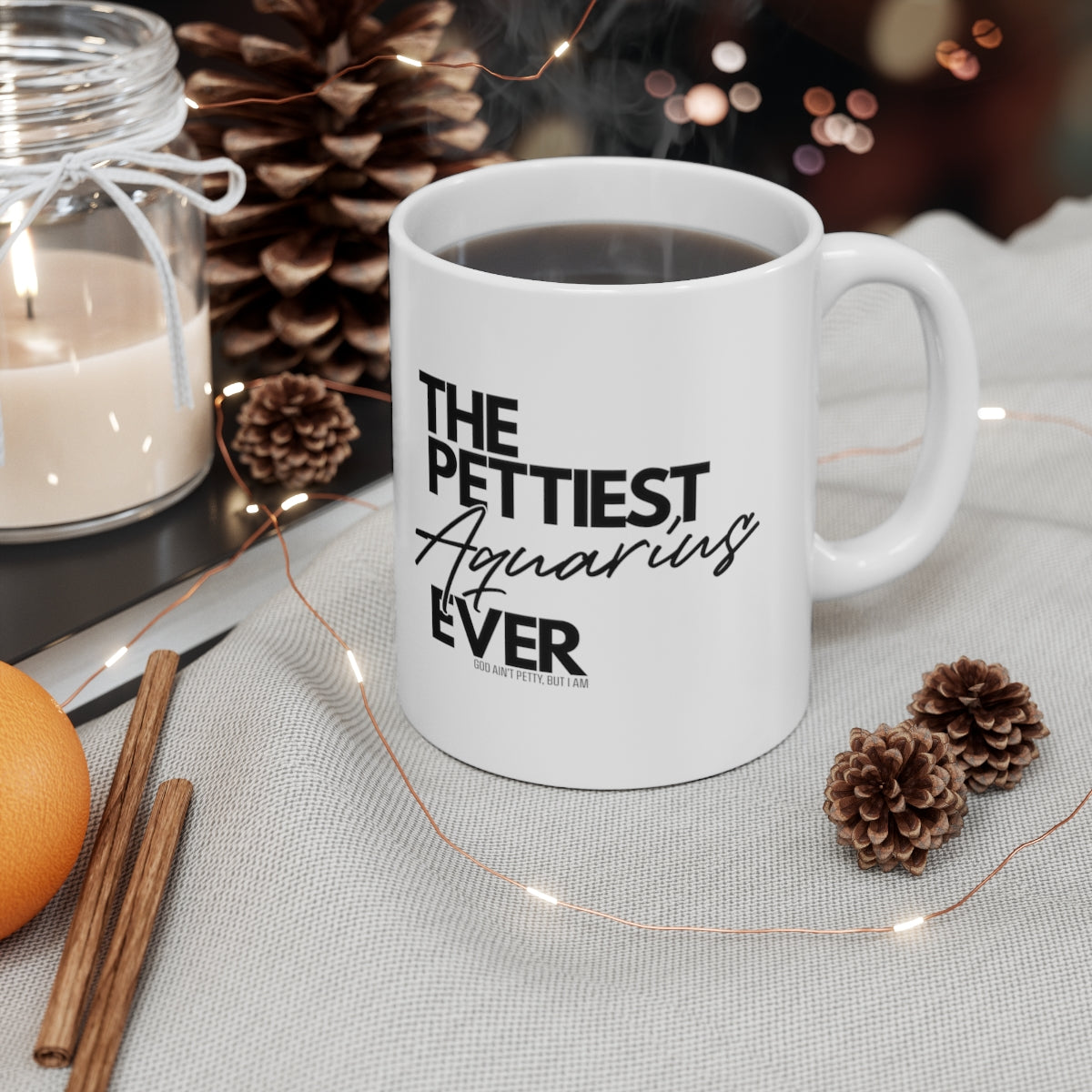 The Pettiest Aquarius Ever Mug 11oz (White/Black)-Mug-The Original God Ain't Petty But I Am