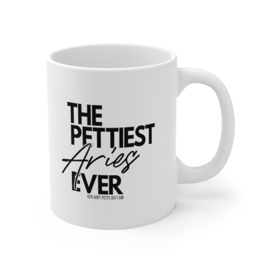 The Pettiest Aries Ever Mug 11oz (White/Black)-Mug-The Original God Ain't Petty But I Am