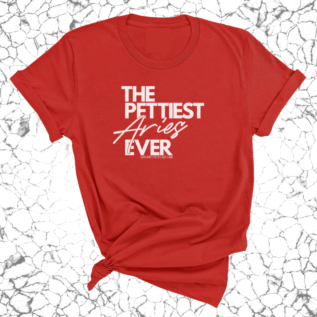 The Pettiest Aries Ever Unisex Tee-T-Shirt-The Original God Ain't Petty But I Am