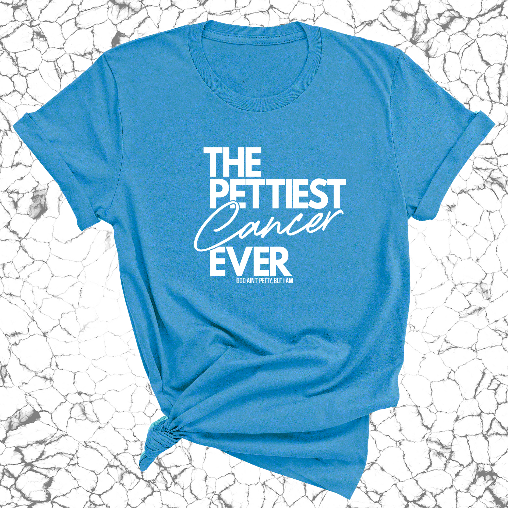 The Pettiest Cancer Ever Unisex Tee-T-Shirt-The Original God Ain't Petty But I Am