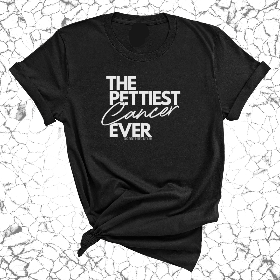 The Pettiest Cancer Ever Unisex Tee-T-Shirt-The Original God Ain't Petty But I Am