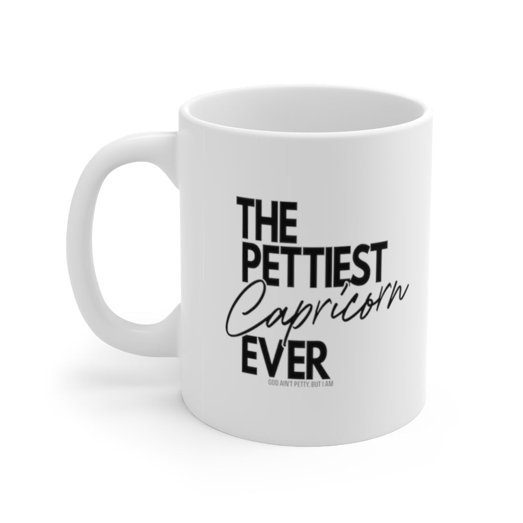 The Pettiest Capricorn Ever Mug 11oz (White/Black)-Mug-The Original God Ain't Petty But I Am