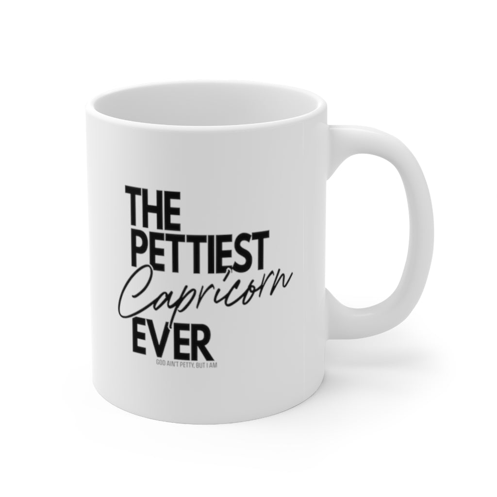 The Pettiest Capricorn Ever Mug 11oz (White/Black)-Mug-The Original God Ain't Petty But I Am