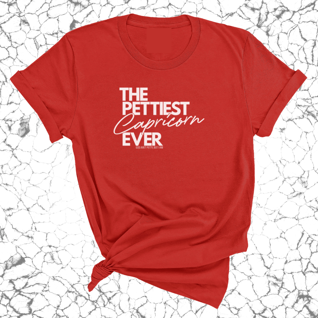 The Pettiest Capricorn Ever Unisex Tee-T-Shirt-The Original God Ain't Petty But I Am