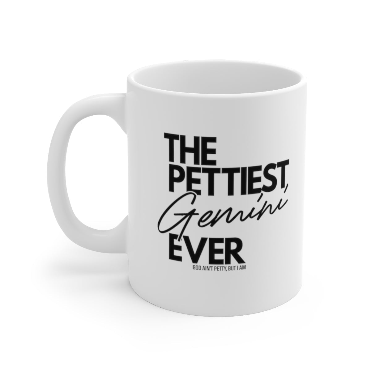 The Pettiest Gemini Ever Mug 11oz (White/Black)-Mug-The Original God Ain't Petty But I Am