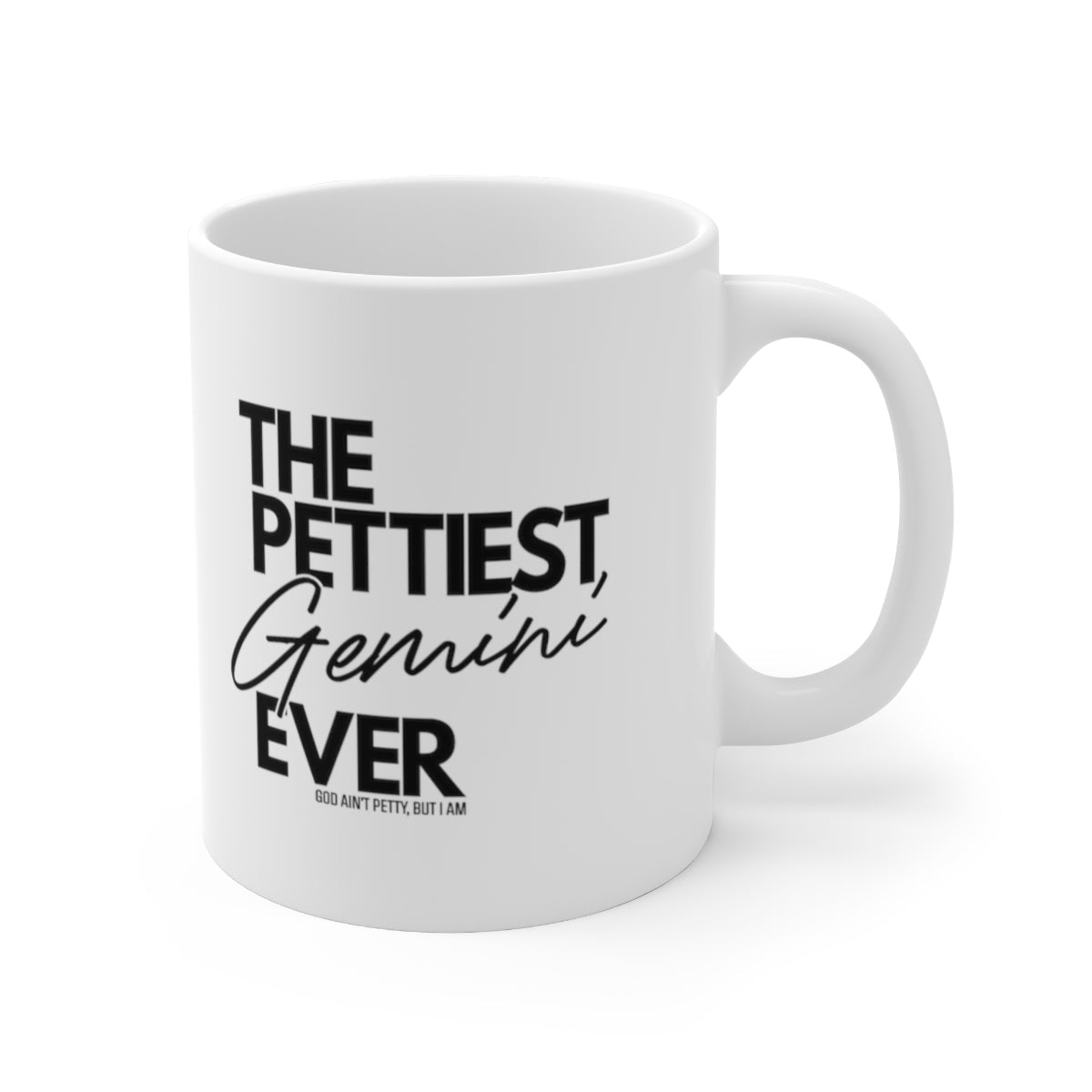 The Pettiest Gemini Ever Mug 11oz (White/Black)-Mug-The Original God Ain't Petty But I Am