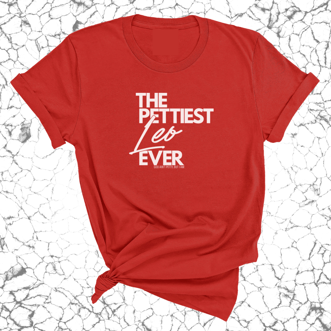 The Pettiest Leo Ever Unisex Tee-T-Shirt-The Original God Ain't Petty But I Am