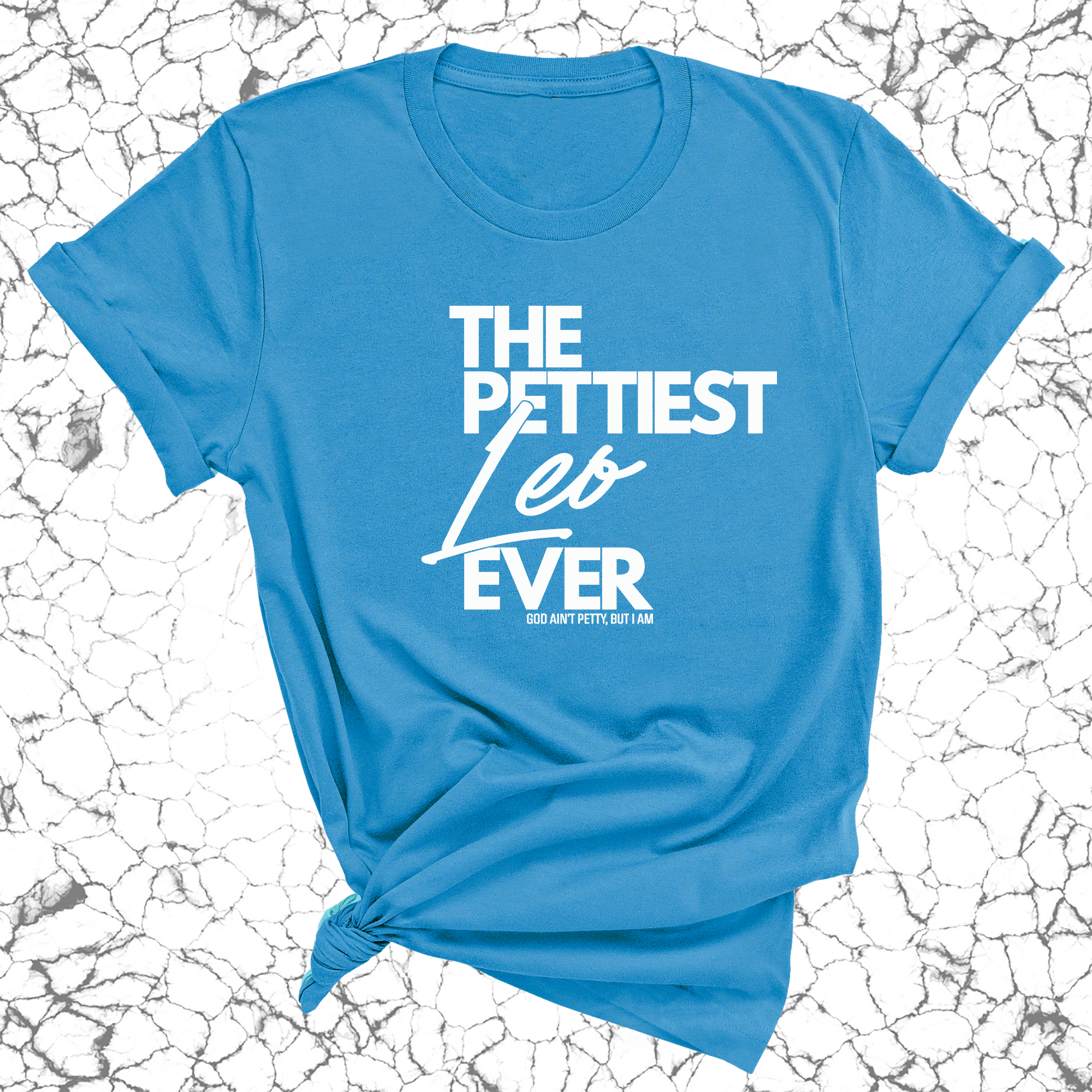 The Pettiest Leo Ever Unisex Tee-T-Shirt-The Original God Ain't Petty But I Am