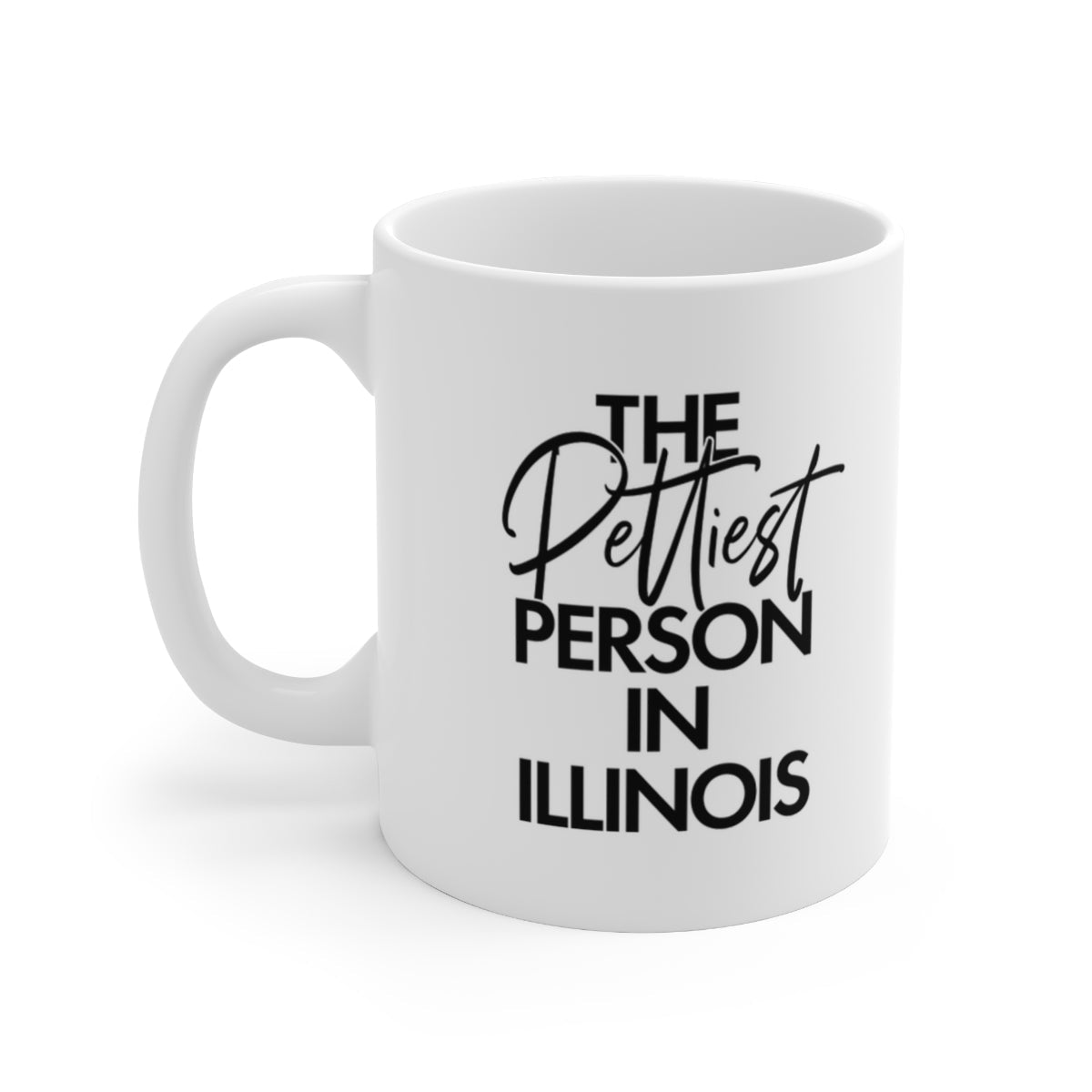 The Pettiest Person in Illinois Mug 11oz (White/Black)-Mug-The Original God Ain't Petty But I Am