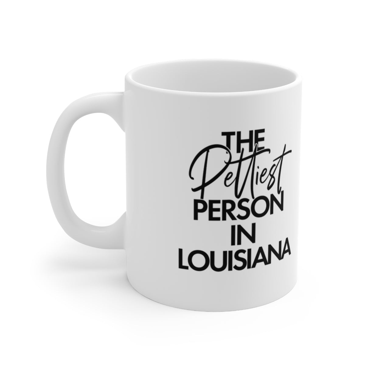 The Pettiest Person in Louisiana Mug 11oz (White/Black)-Mug-The Original God Ain't Petty But I Am