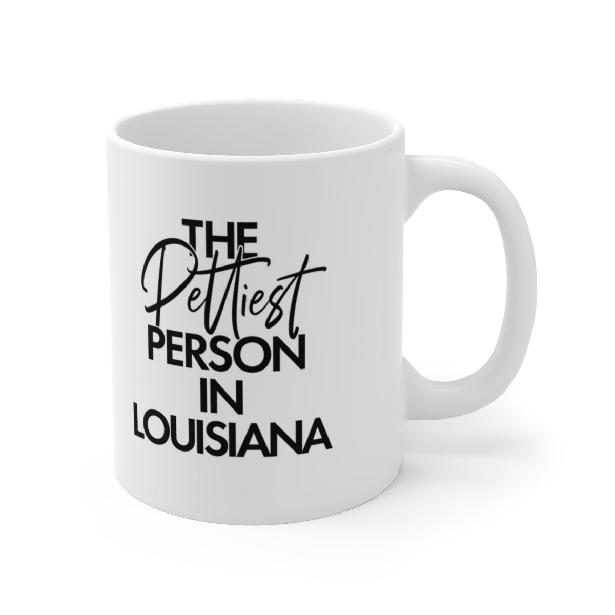 The Pettiest Person in Louisiana Mug 11oz (White/Black)-Mug-The Original God Ain't Petty But I Am