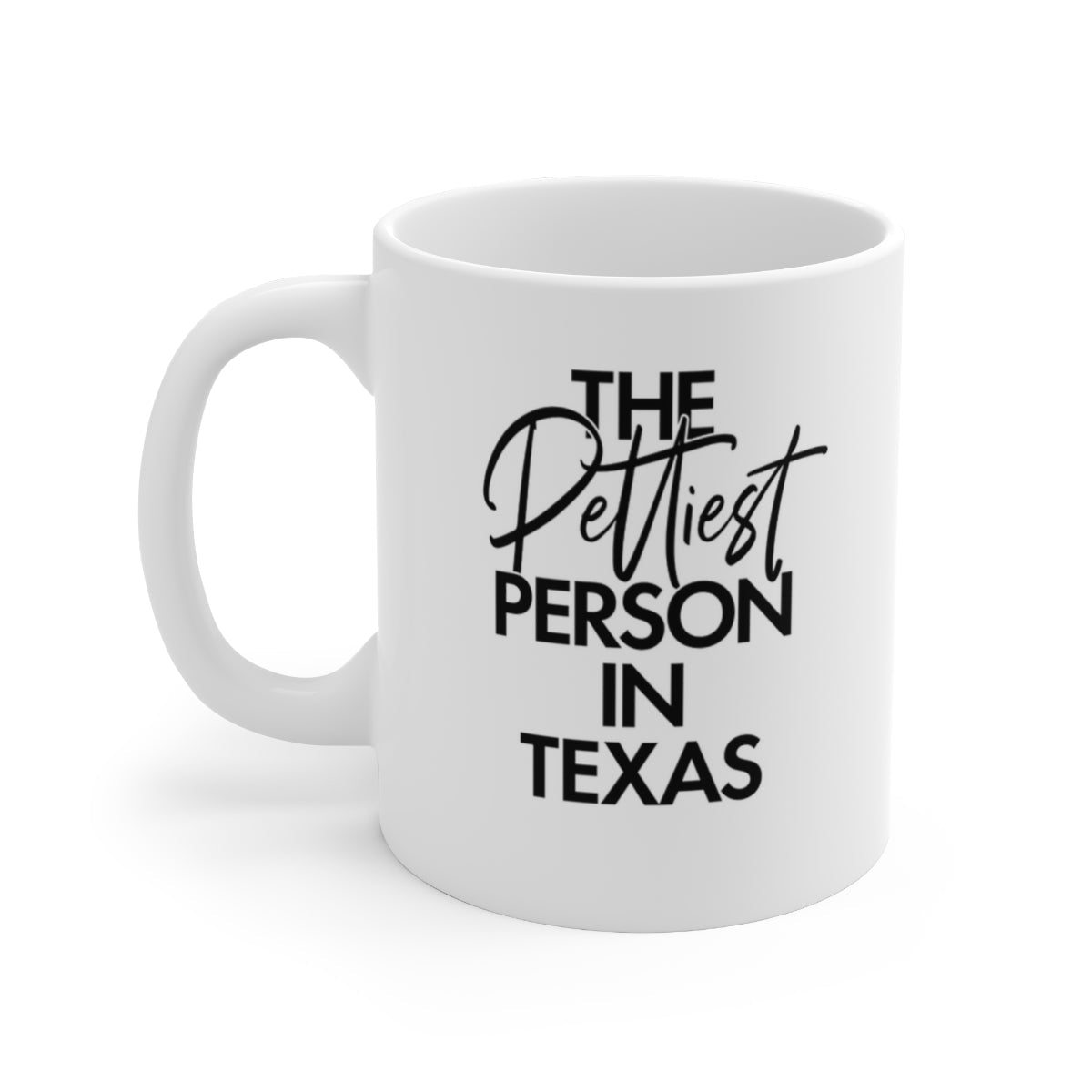 The Pettiest Person in Texas Mug 11oz (White/Black)-Mug-The Original God Ain't Petty But I Am