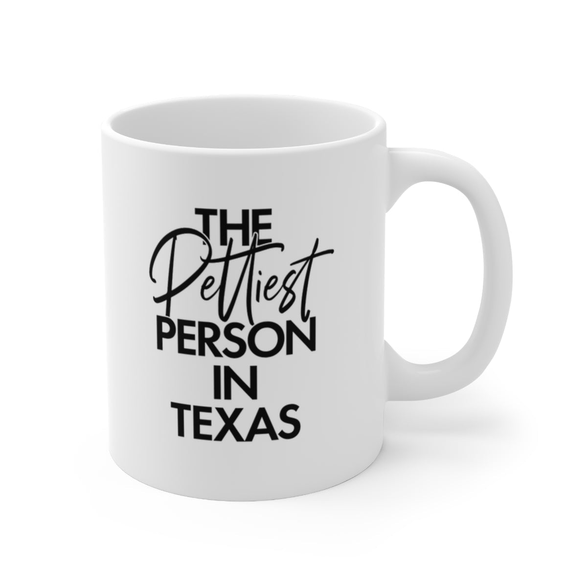 The Pettiest Person in Texas Mug 11oz (White/Black)-Mug-The Original God Ain't Petty But I Am