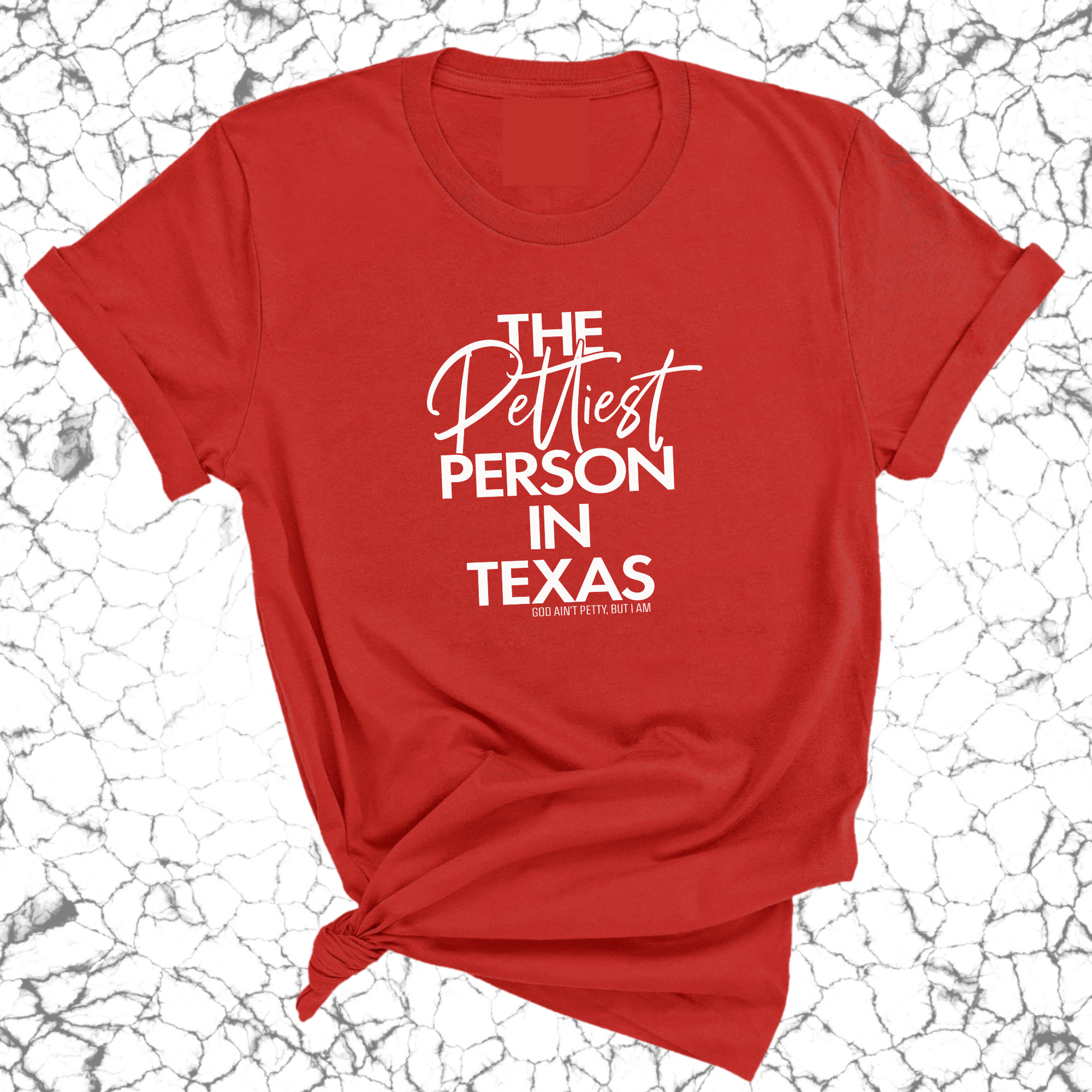 The Pettiest Person in Texas Unisex Tee-T-Shirt-The Original God Ain't Petty But I Am