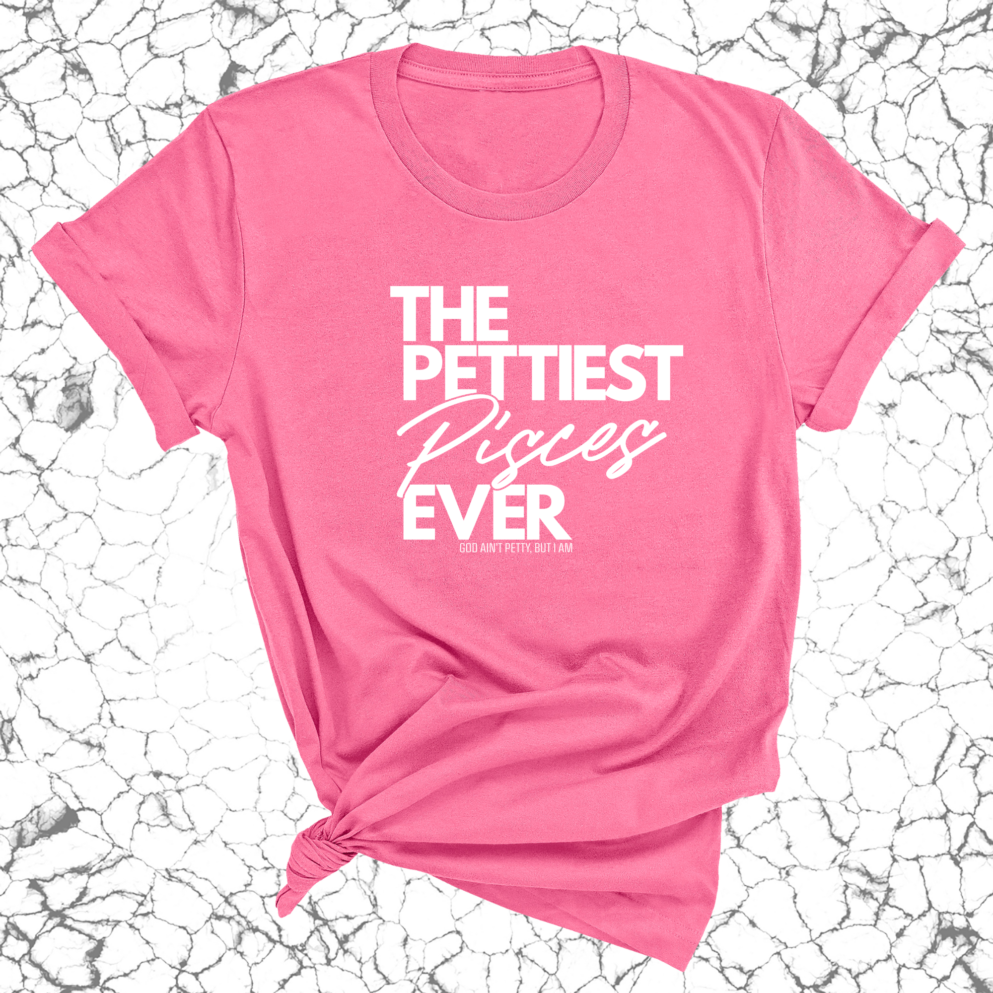 The Pettiest Pisces Ever Unisex Tee-T-Shirt-The Original God Ain't Petty But I Am