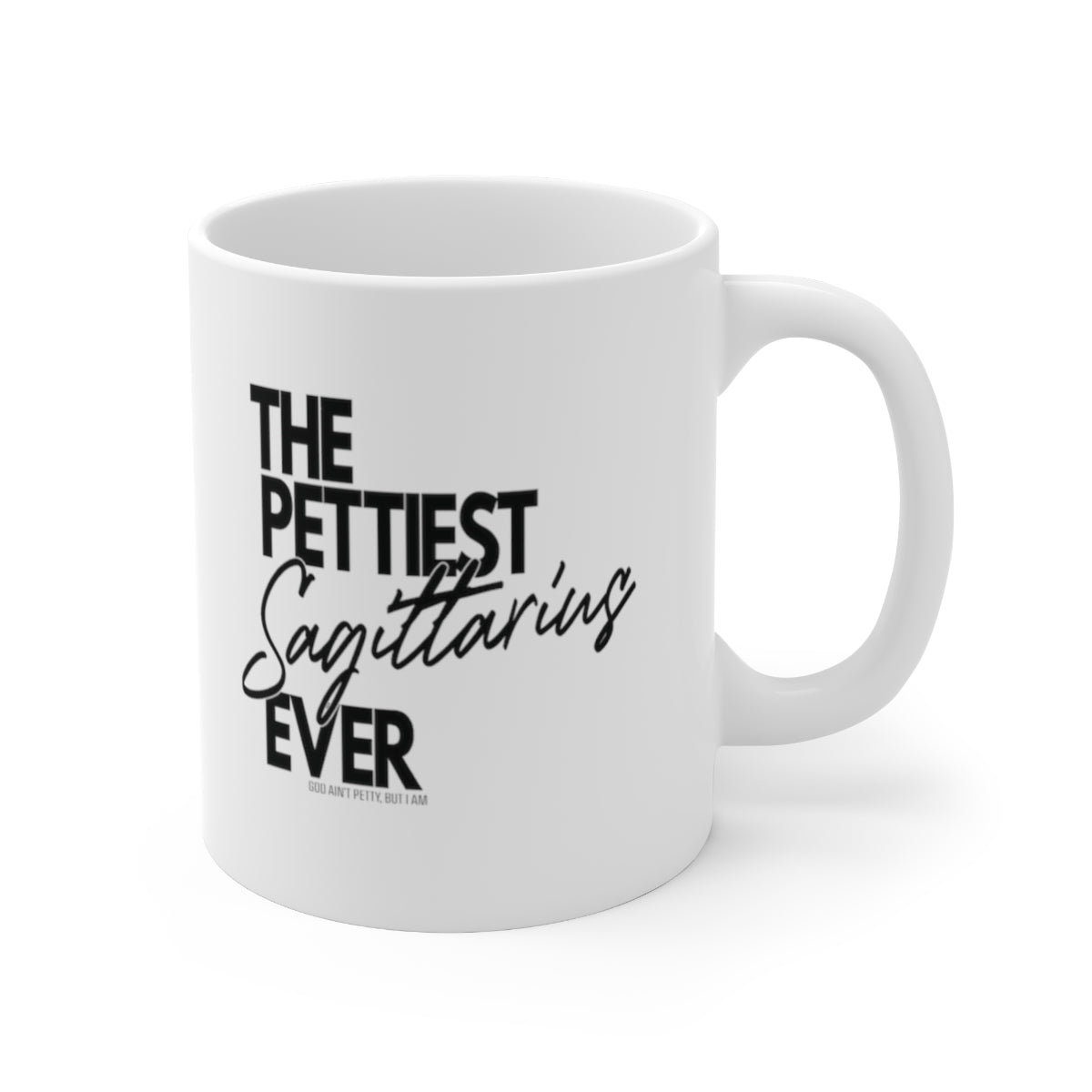 The Pettiest Sagittarius Ever Mug 11oz (White/Black)-Mug-The Original God Ain't Petty But I Am