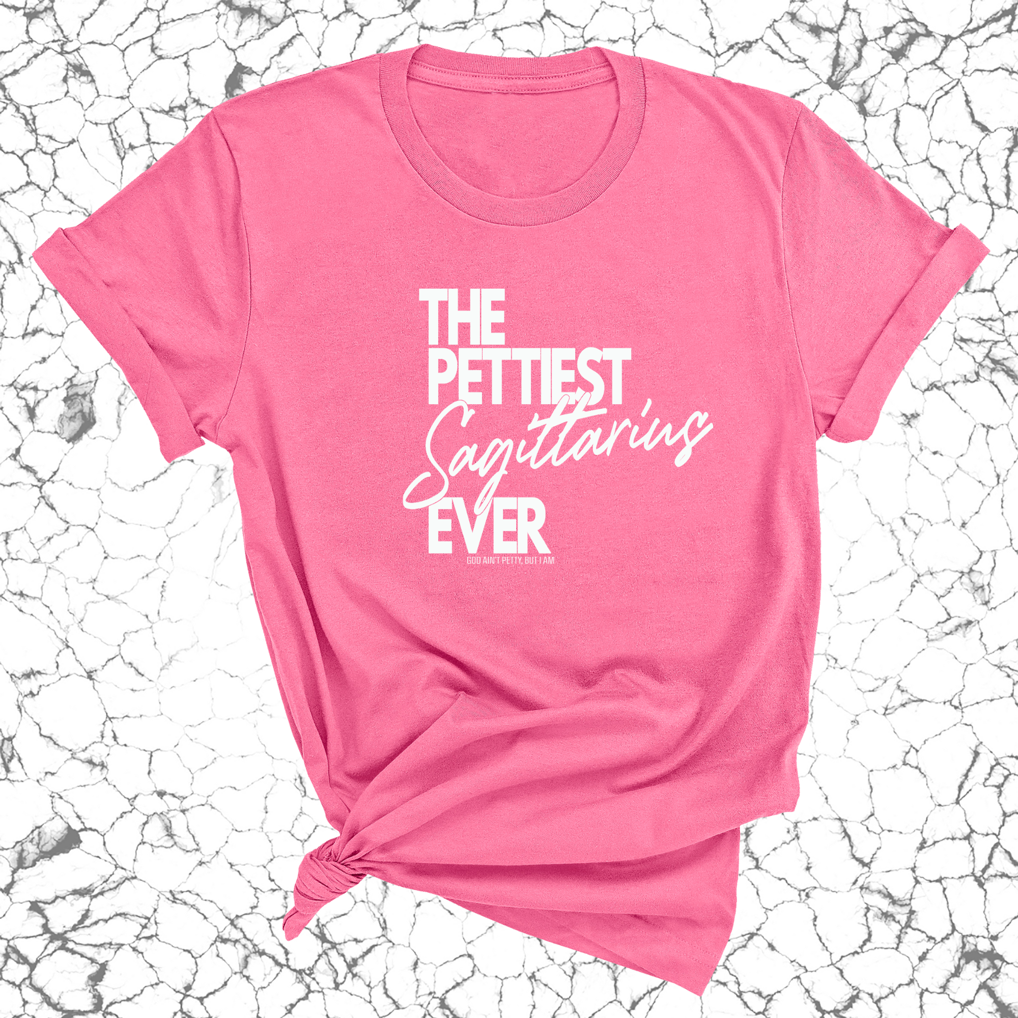 The Pettiest Sagittarius Ever Unisex Tee-T-Shirt-The Original God Ain't Petty But I Am