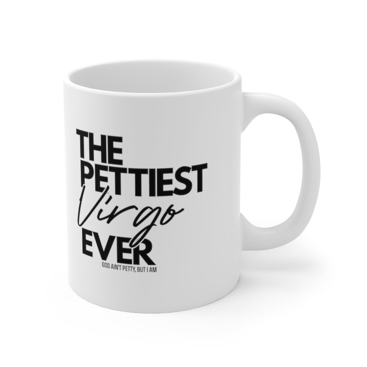 The Pettiest Virgo Ever Mug 11oz (White/Black)-Mug-The Original God Ain't Petty But I Am