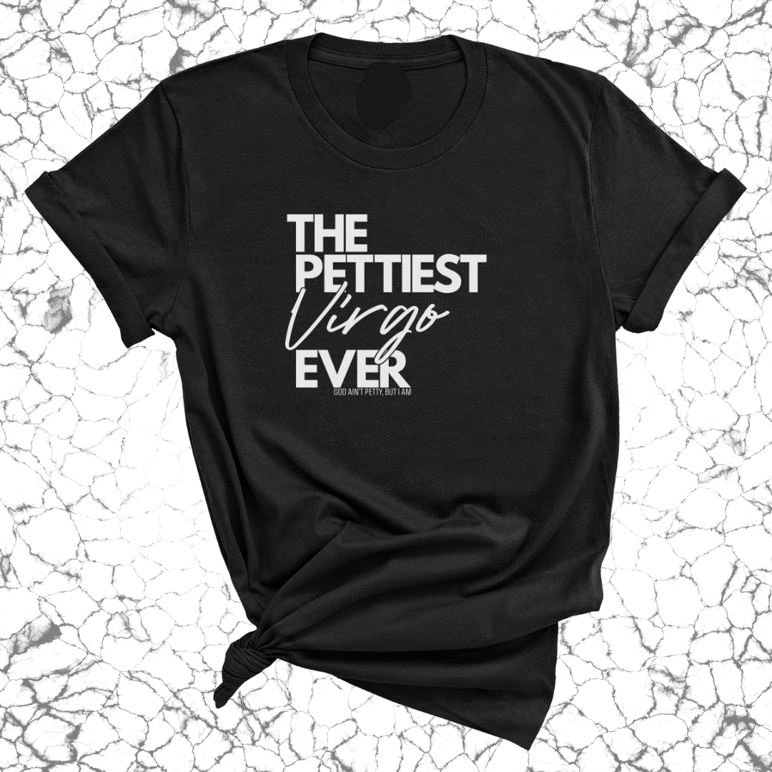 The Pettiest Virgo Ever Unisex Tee-T-Shirt-The Original God Ain't Petty But I Am