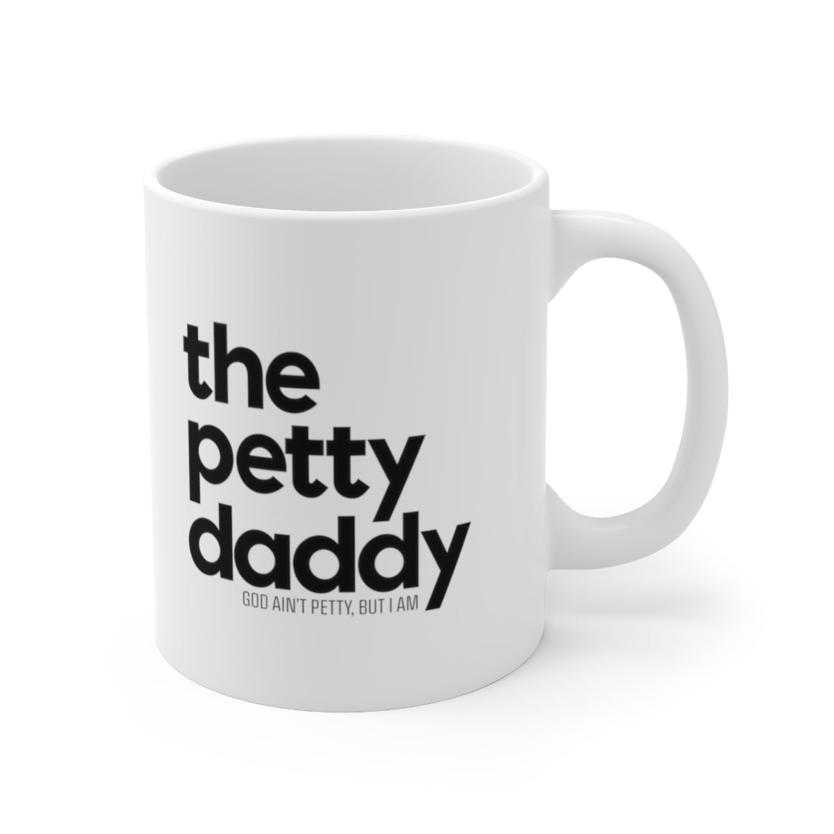 The Petty Daddy Mug 11oz (White/Black)-Mug-The Original God Ain't Petty But I Am