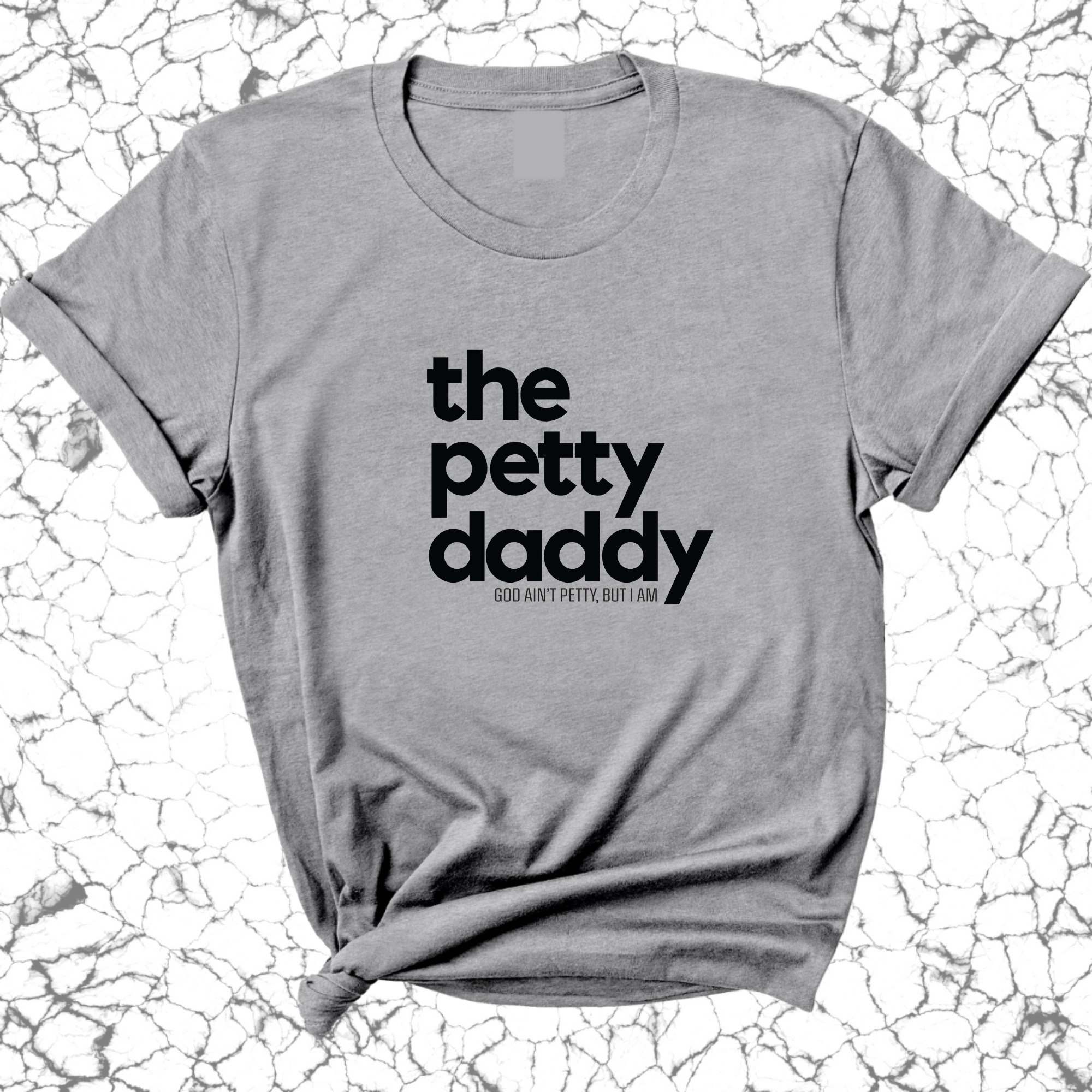 The Petty Daddy Unisex Tee-T-Shirt-The Original God Ain't Petty But I Am