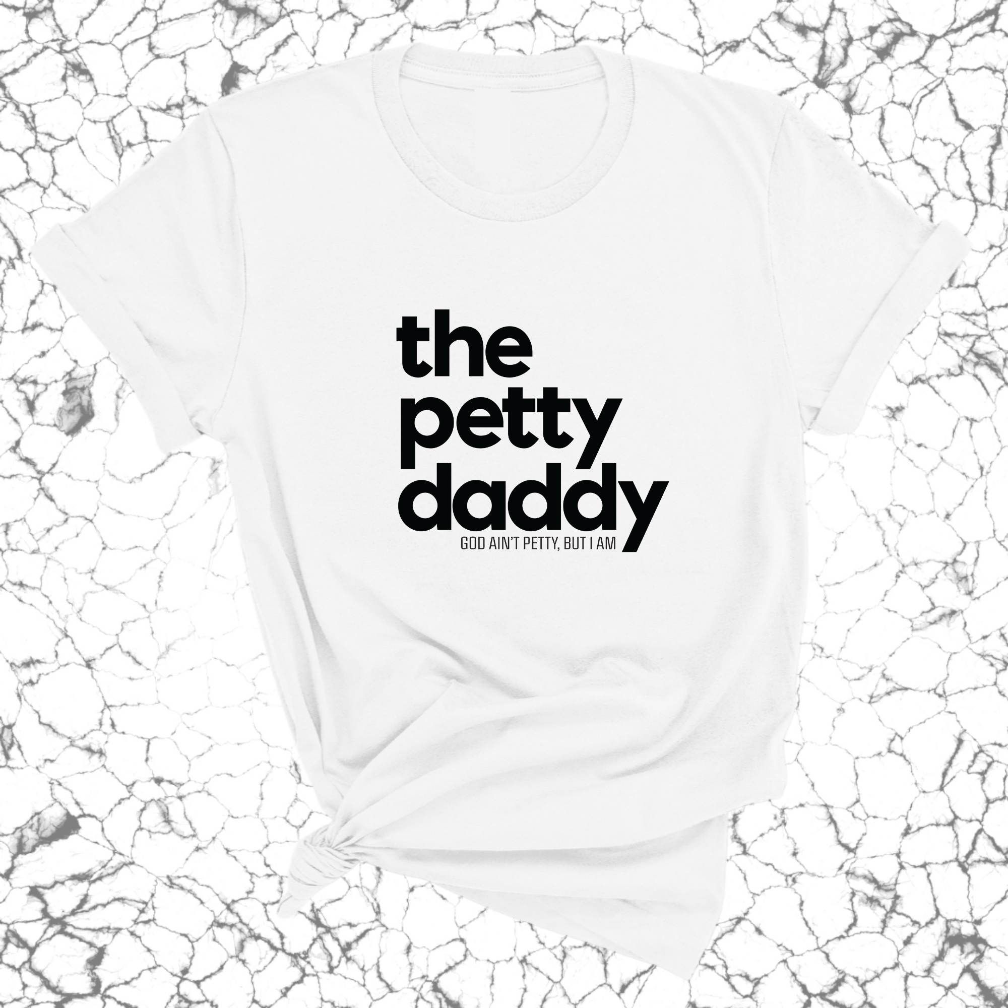 The Petty Daddy Unisex Tee-T-Shirt-The Original God Ain't Petty But I Am