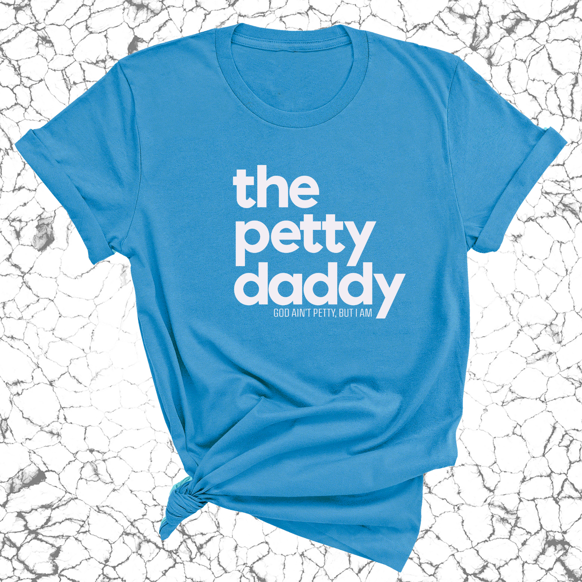 The Petty Daddy Unisex Tee-T-Shirt-The Original God Ain't Petty But I Am