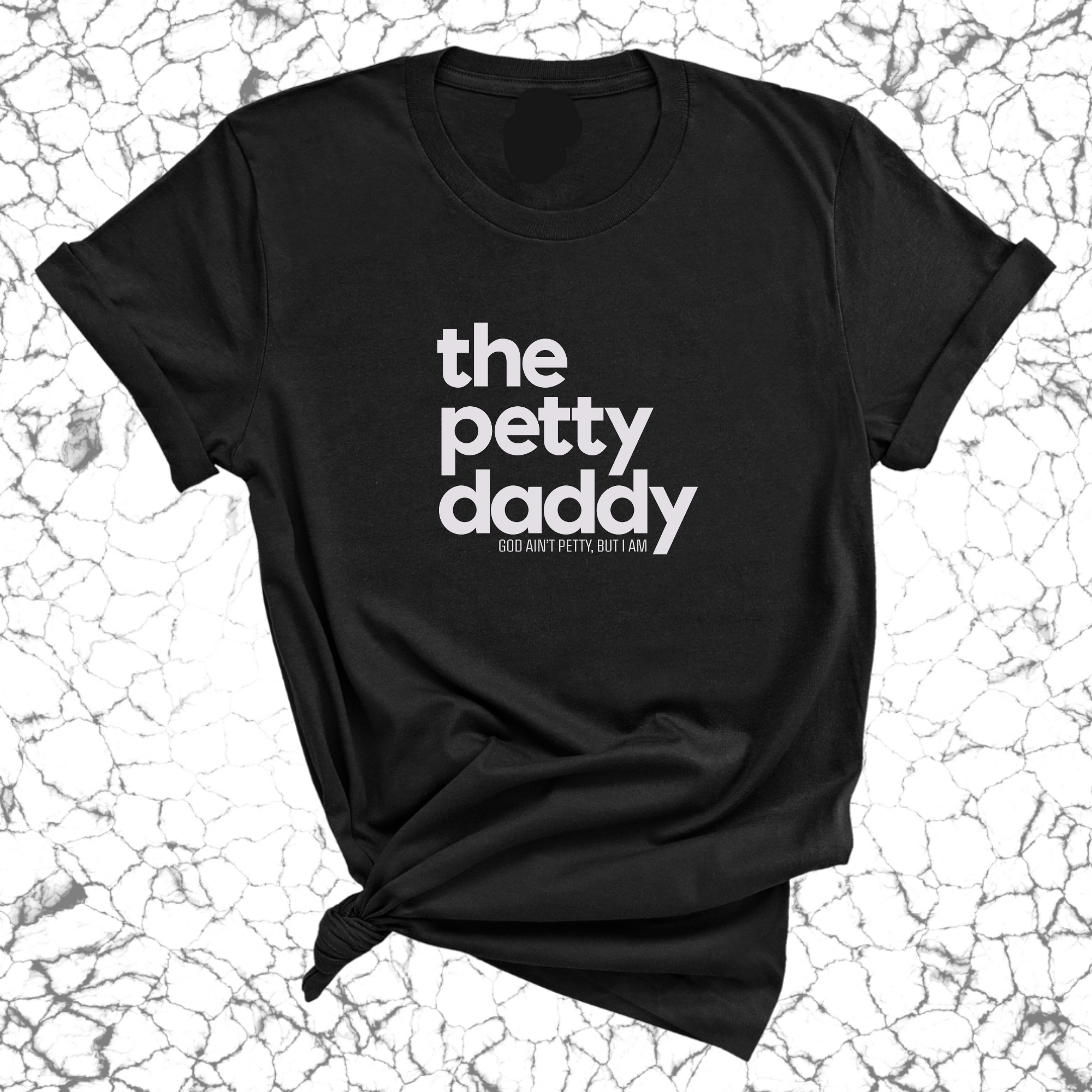 The Petty Daddy Unisex Tee-T-Shirt-The Original God Ain't Petty But I Am