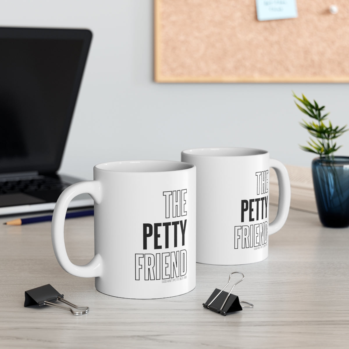 The Petty Friend Mug 11oz (White/Black)-Mug-The Original God Ain't Petty But I Am