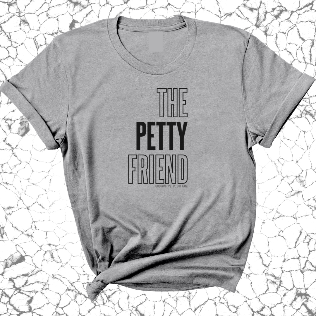 The Petty Friend Unisex Tee-T-Shirt-The Original God Ain't Petty But I Am