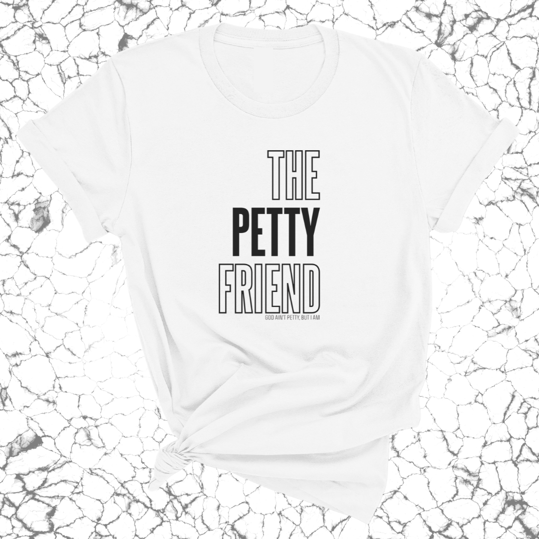 The Petty Friend Unisex Tee-T-Shirt-The Original God Ain't Petty But I Am