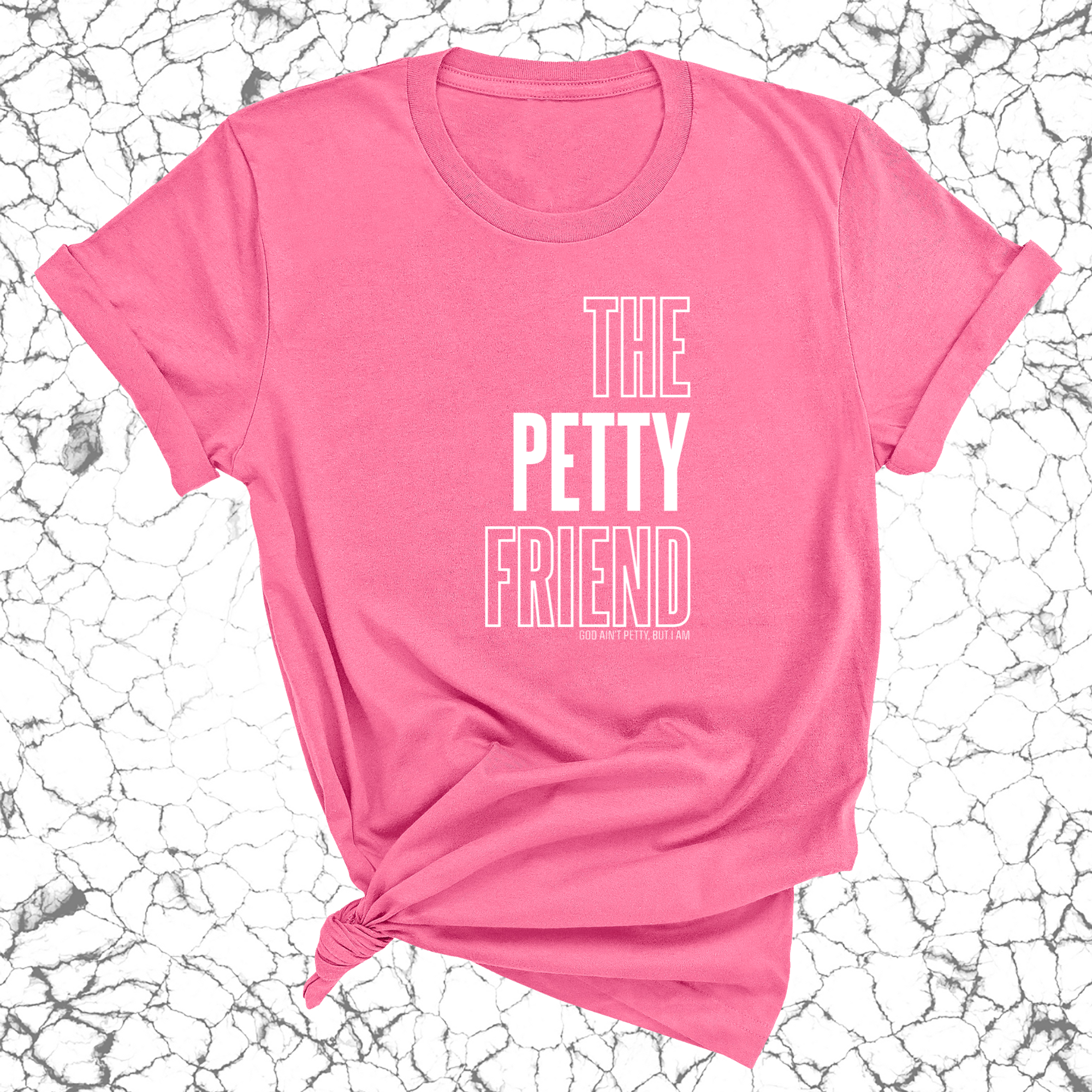 The Petty Friend Unisex Tee-T-Shirt-The Original God Ain't Petty But I Am