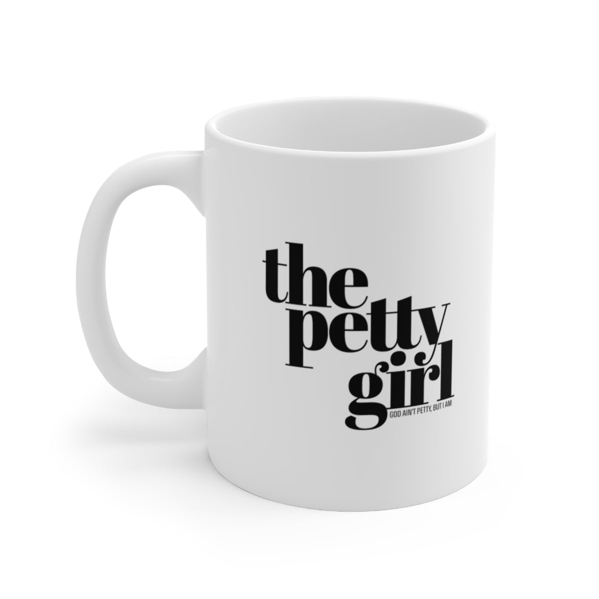 The Petty Girl Mug 11oz (White/Black)-Mug-The Original God Ain't Petty But I Am