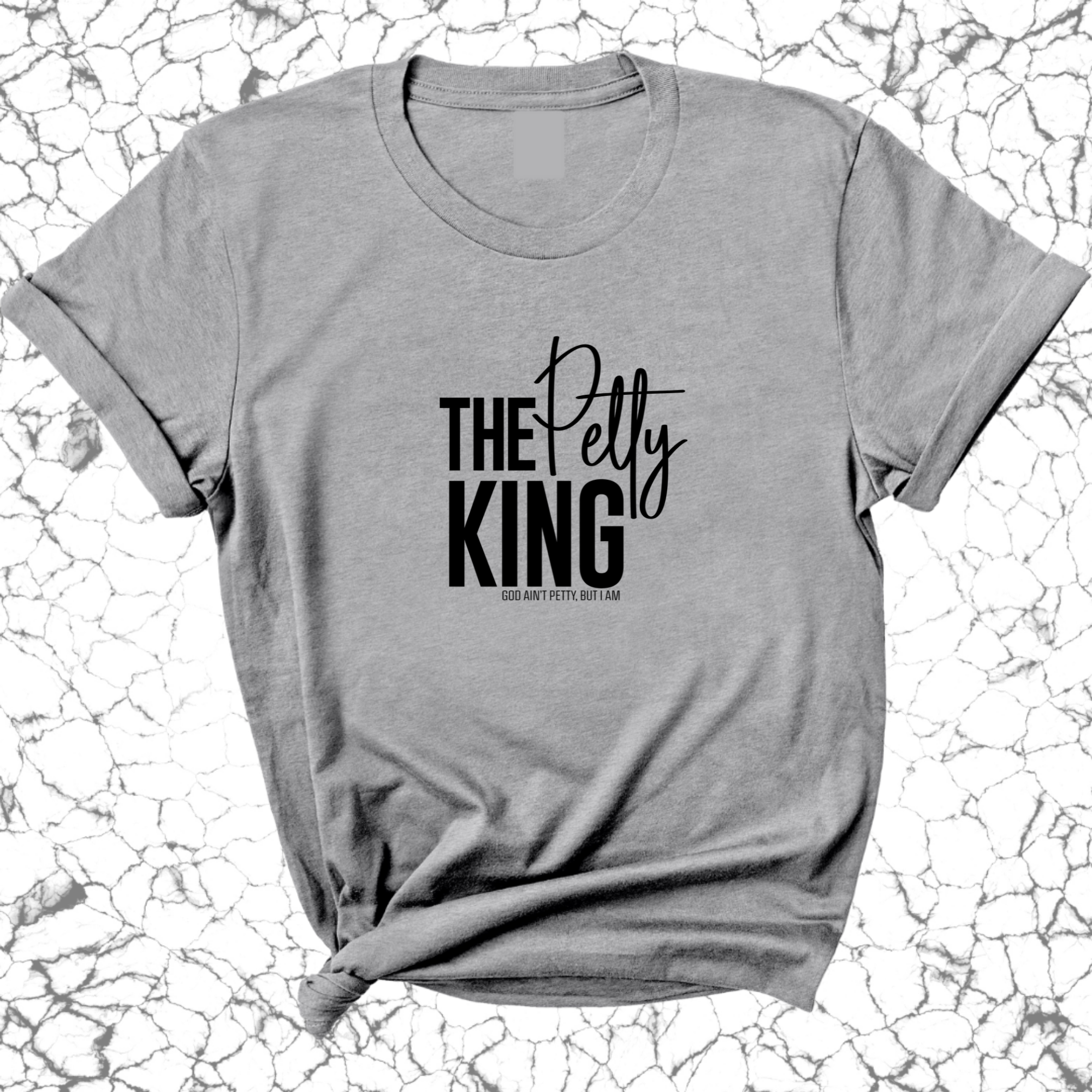 The Petty King Unisex Tee-T-Shirt-The Original God Ain't Petty But I Am