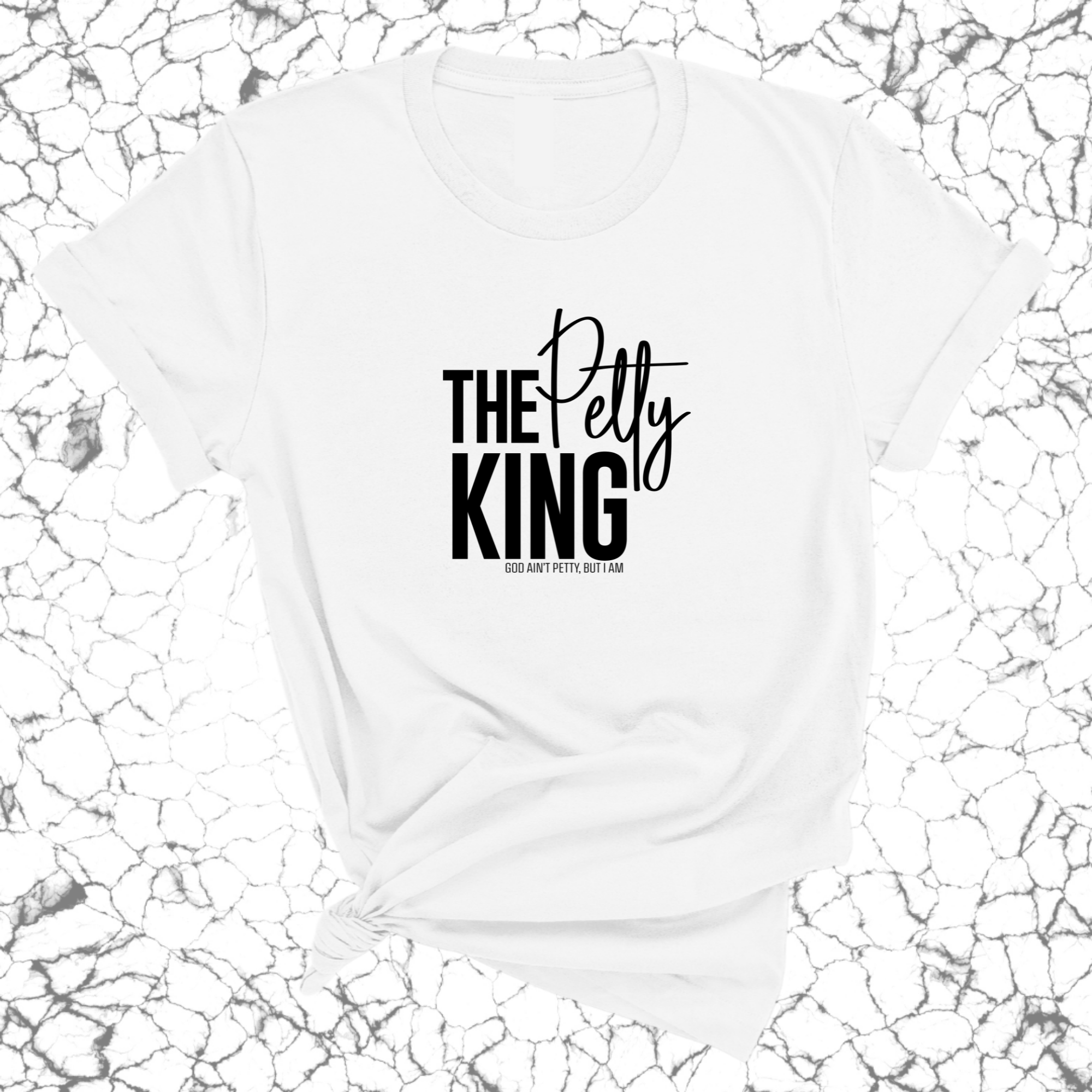 The Petty King Unisex Tee-T-Shirt-The Original God Ain't Petty But I Am