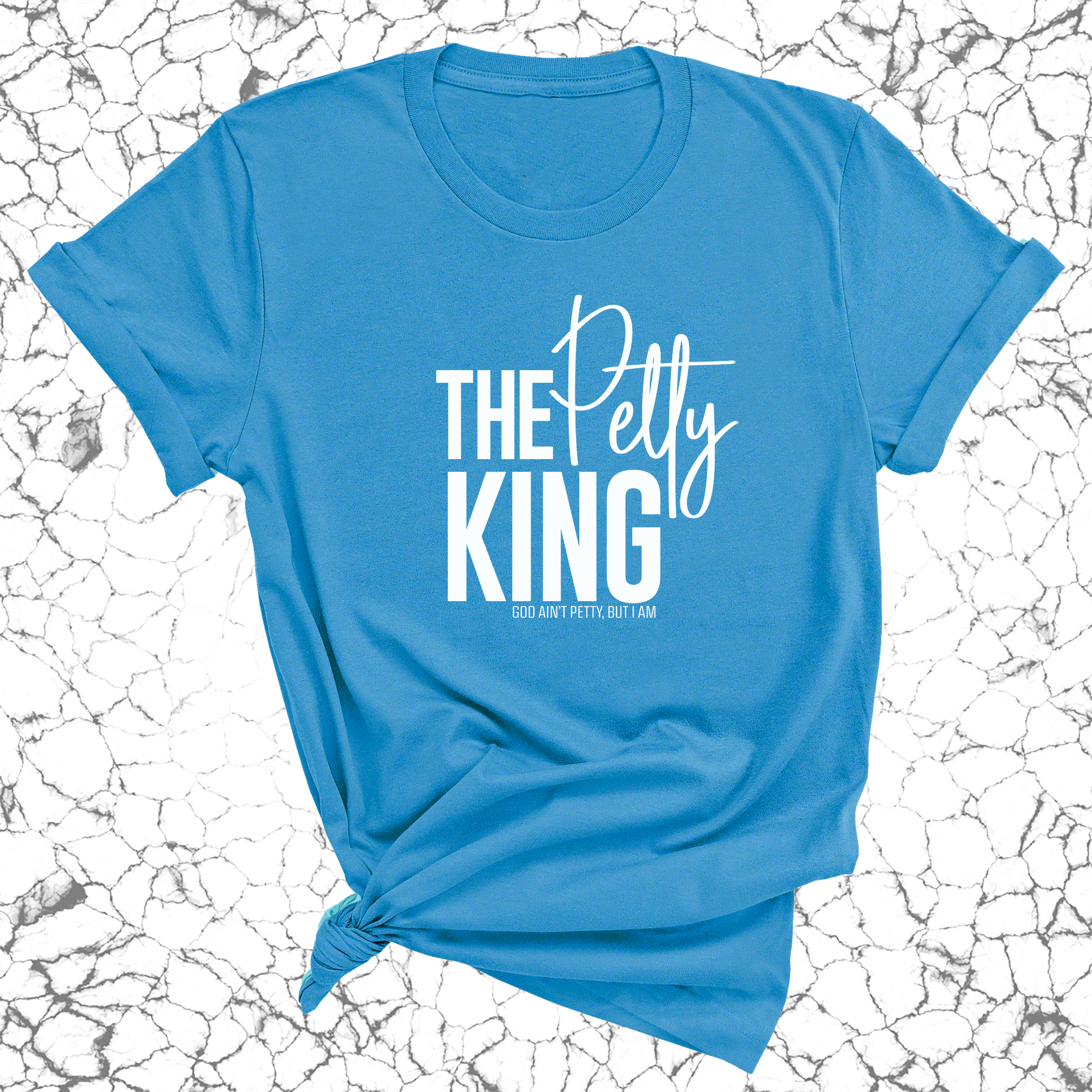 The Petty King Unisex Tee-T-Shirt-The Original God Ain't Petty But I Am