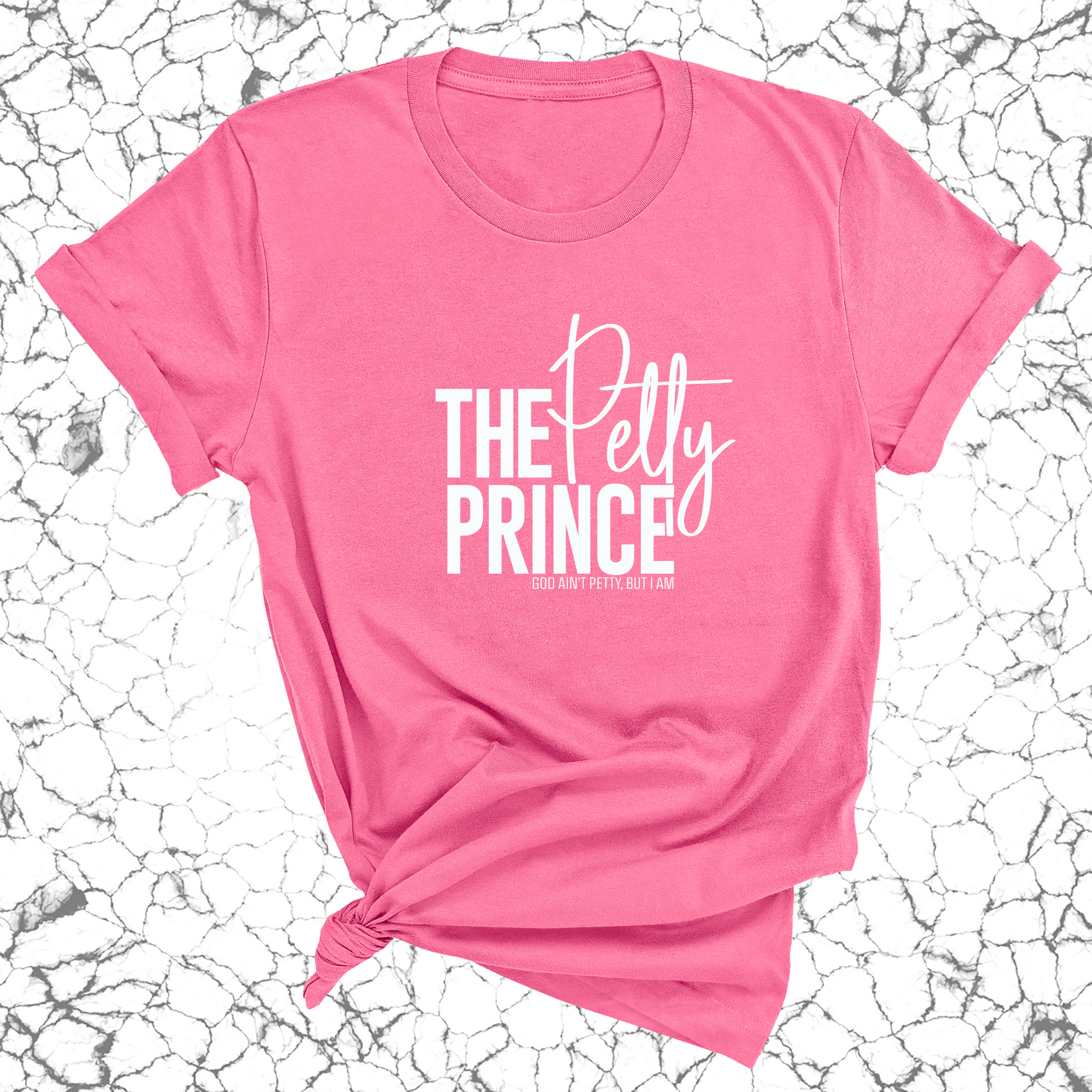 The Petty Prince Unisex Tee-T-Shirt-The Original God Ain't Petty But I Am