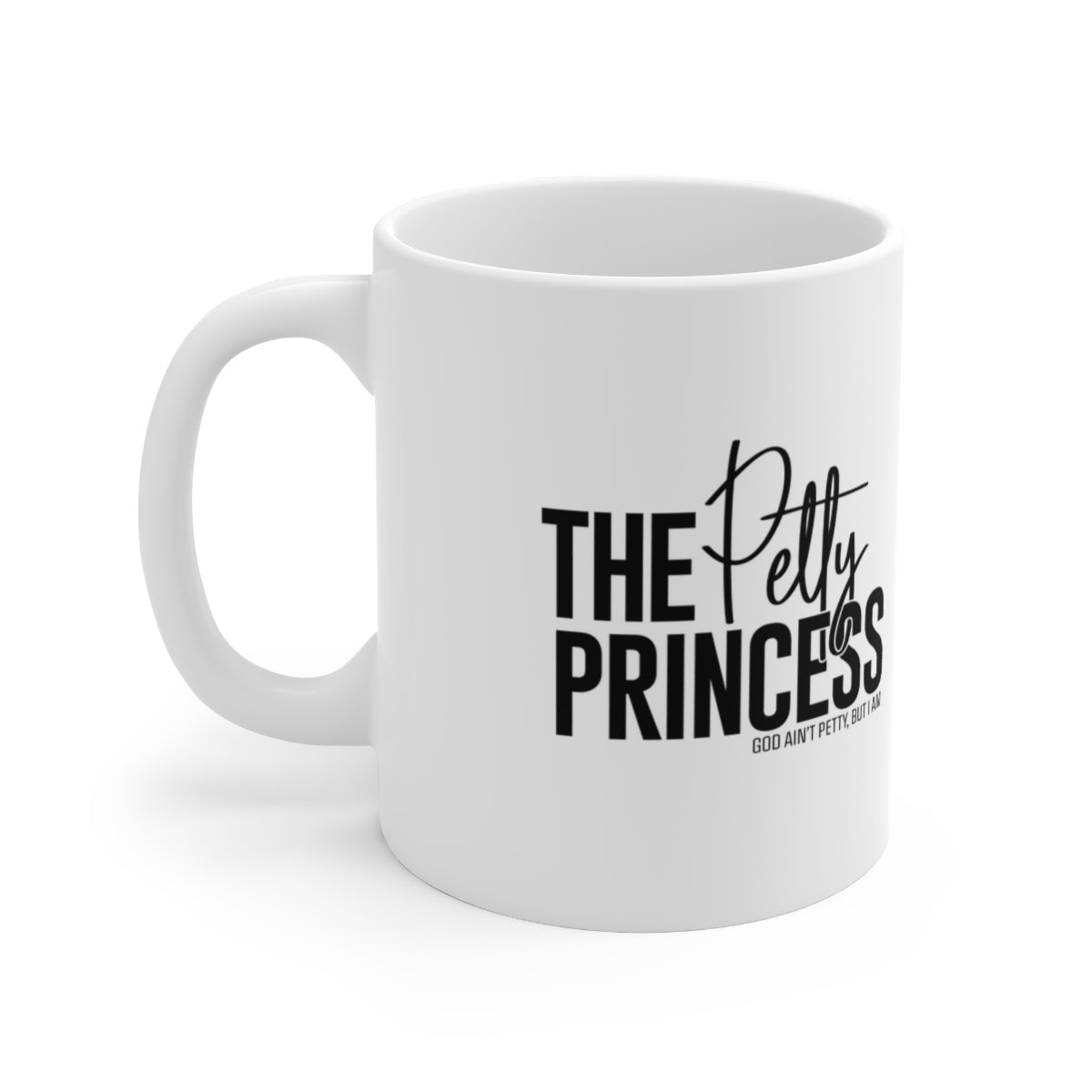 The Petty Princess Mug 11oz (White/Black)-Mug-The Original God Ain't Petty But I Am