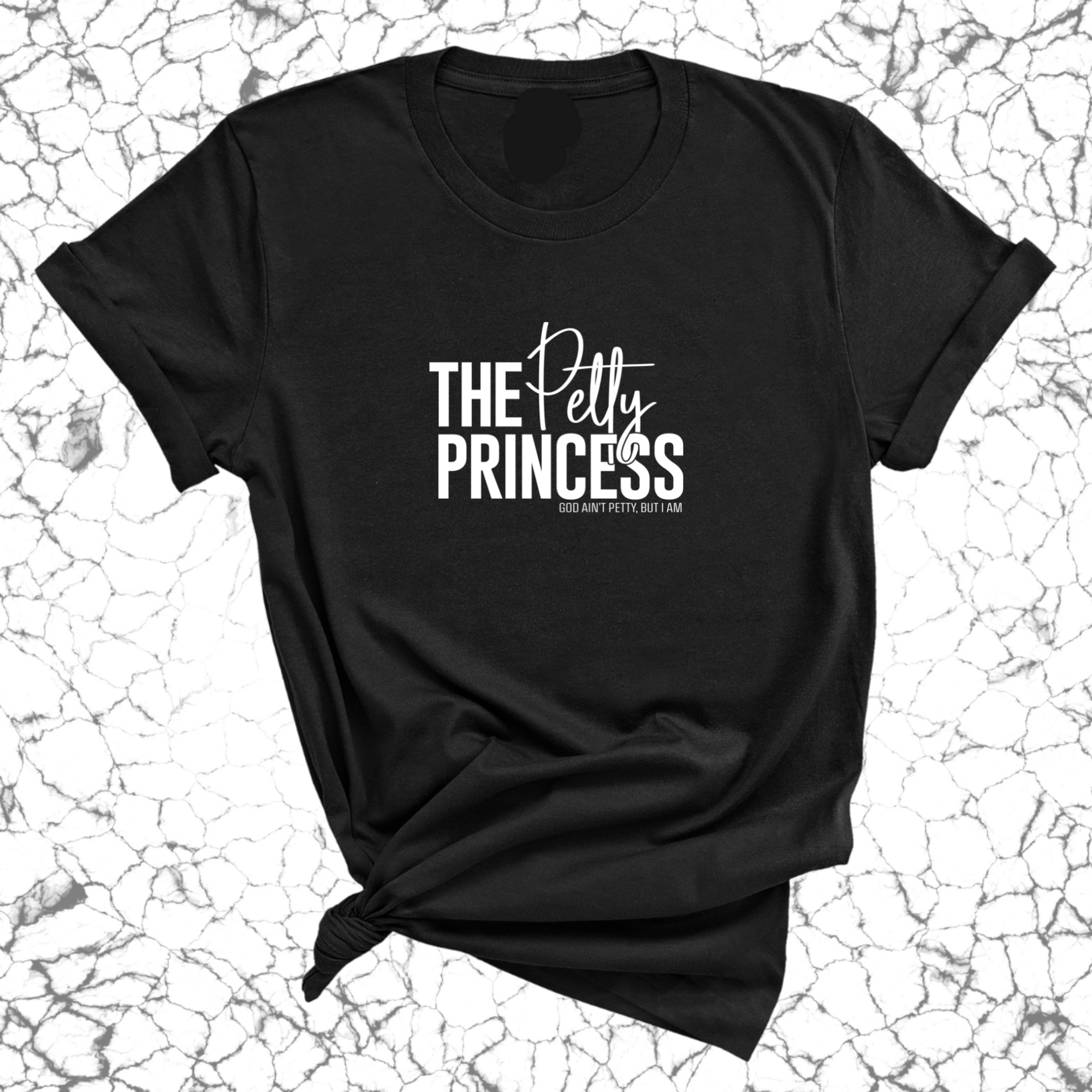 The Petty Princess Unisex Tee-T-Shirt-The Original God Ain't Petty But I Am