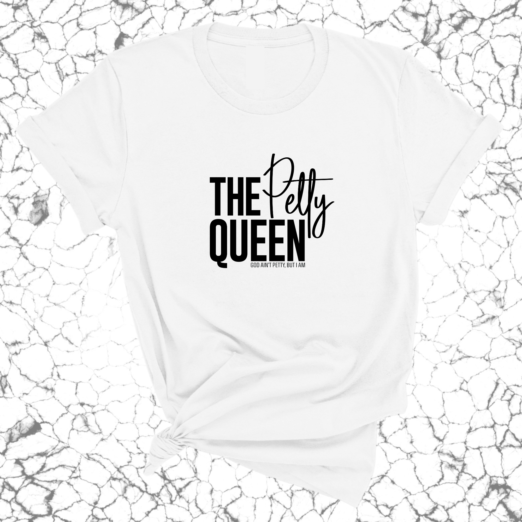 The Petty Queen Unisex Tee-T-Shirt-The Original God Ain't Petty But I Am