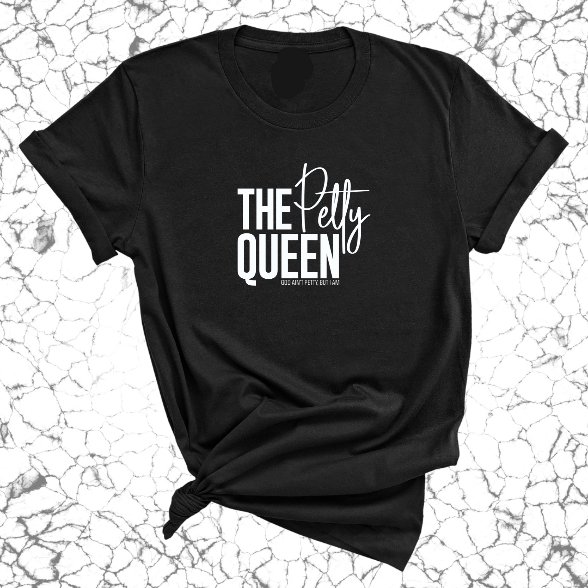 The Petty Queen Unisex Tee-T-Shirt-The Original God Ain't Petty But I Am