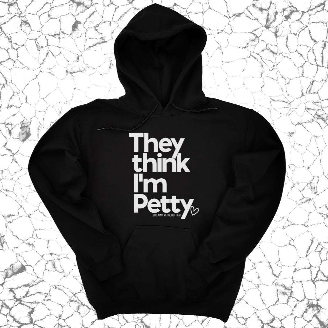 They Think I'm Petty Hoodie-Hoodie-The Original God Ain't Petty But I Am