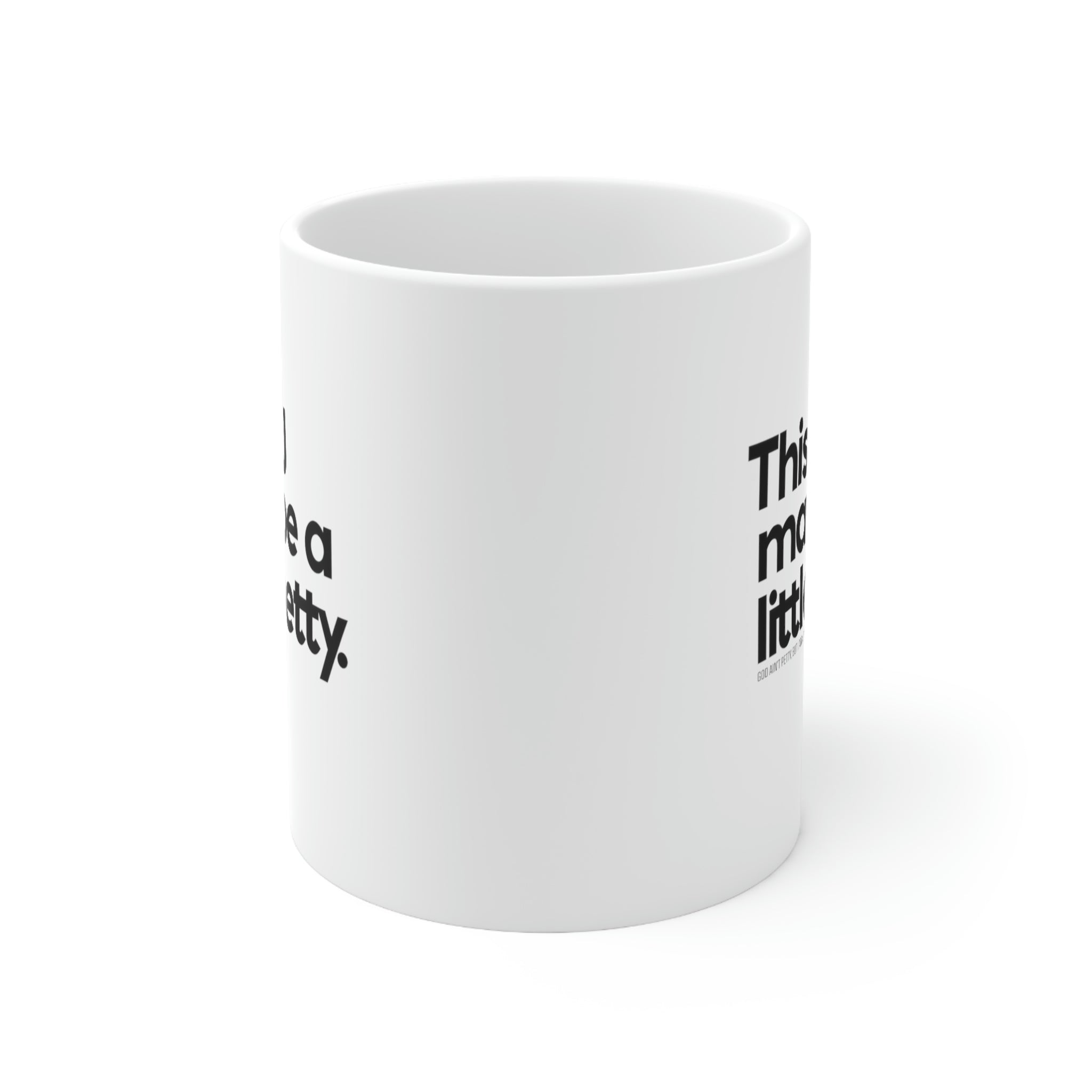 This DJ may be a little petty Mug11oz (White/Black) (God Ain't Petty, but I Am x Wealthy Jev Collab)-Mug-The Original God Ain't Petty But I Am