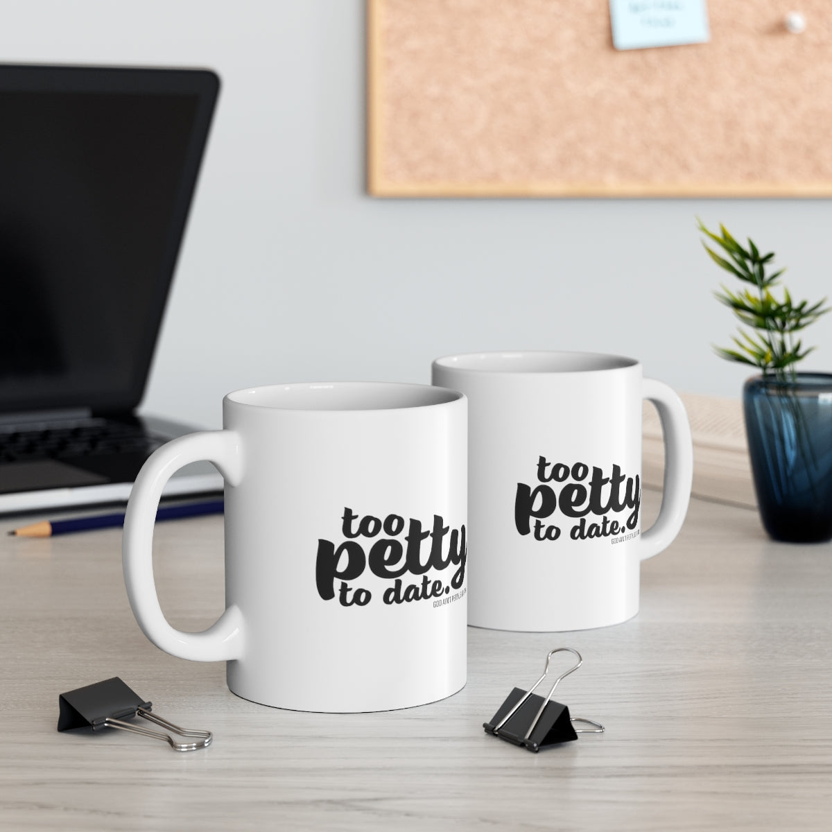 Too petty to Date Mug 11oz (White/Black)-Mug-The Original God Ain't Petty But I Am