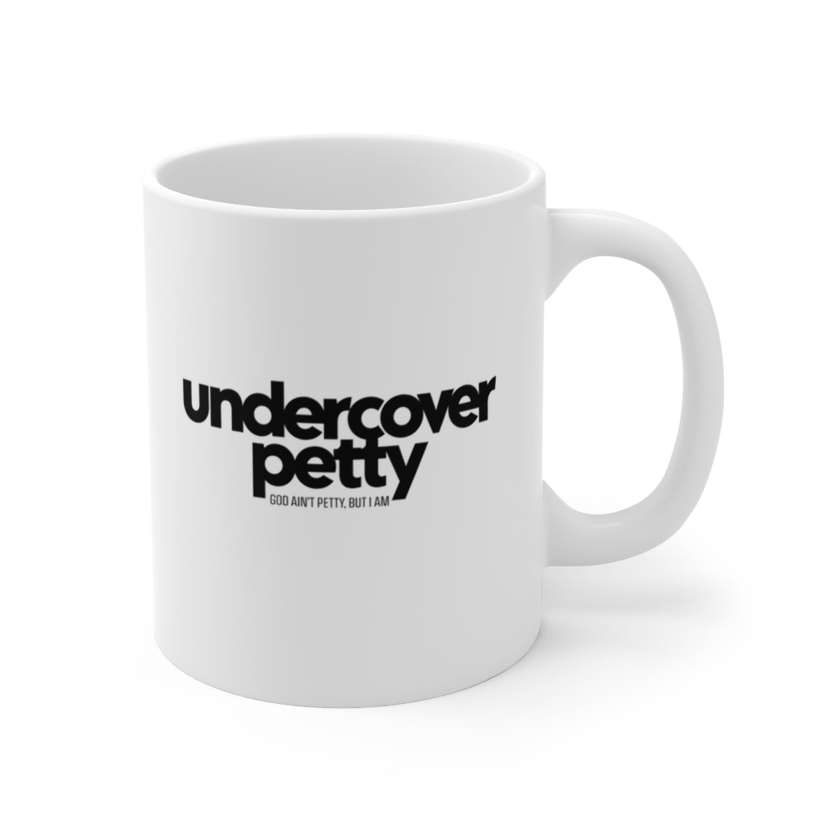 Undercover Petty Mug 11oz (White/Black)-Mug-The Original God Ain't Petty But I Am