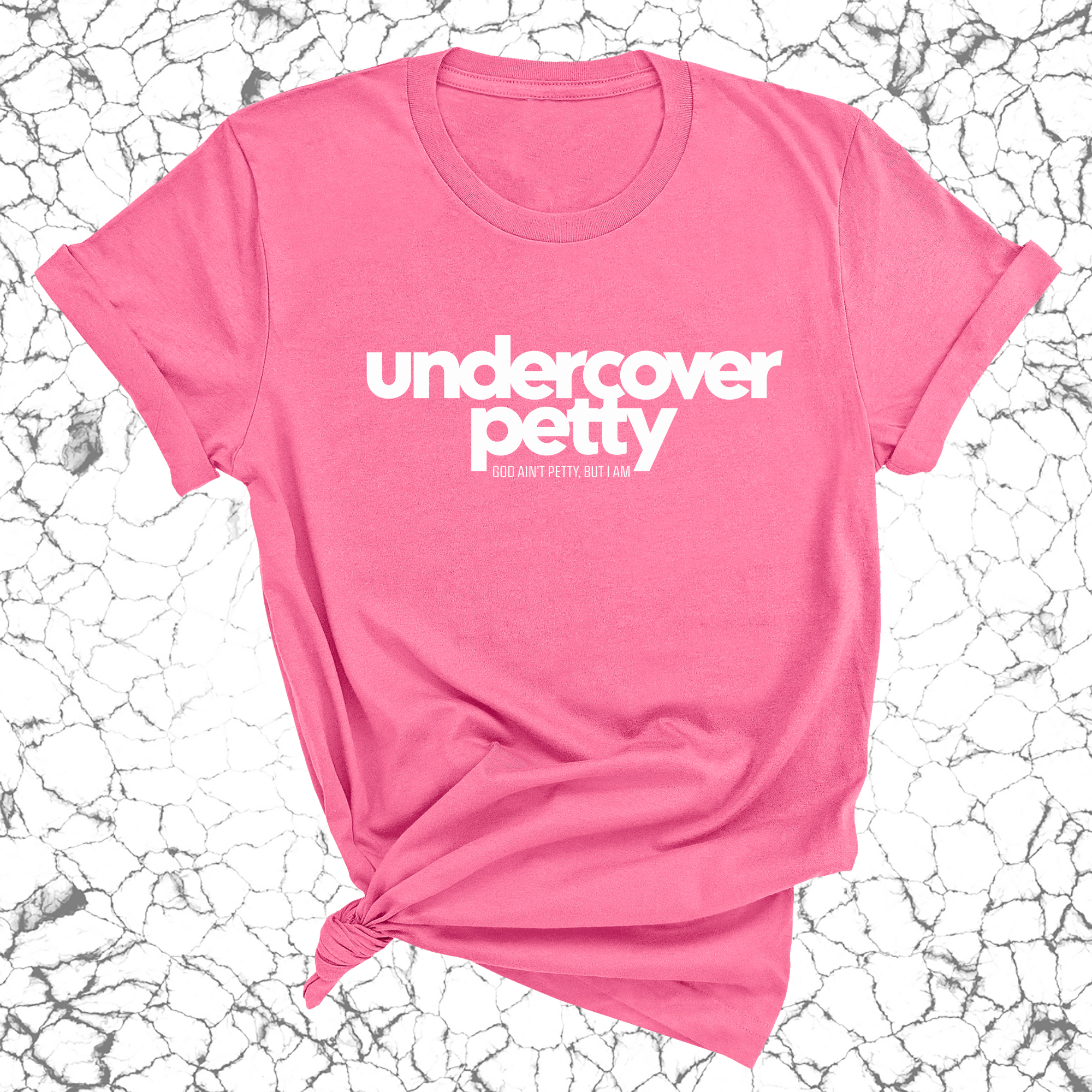 Undercover Petty Unisex Tee-T-Shirt-The Original God Ain't Petty But I Am