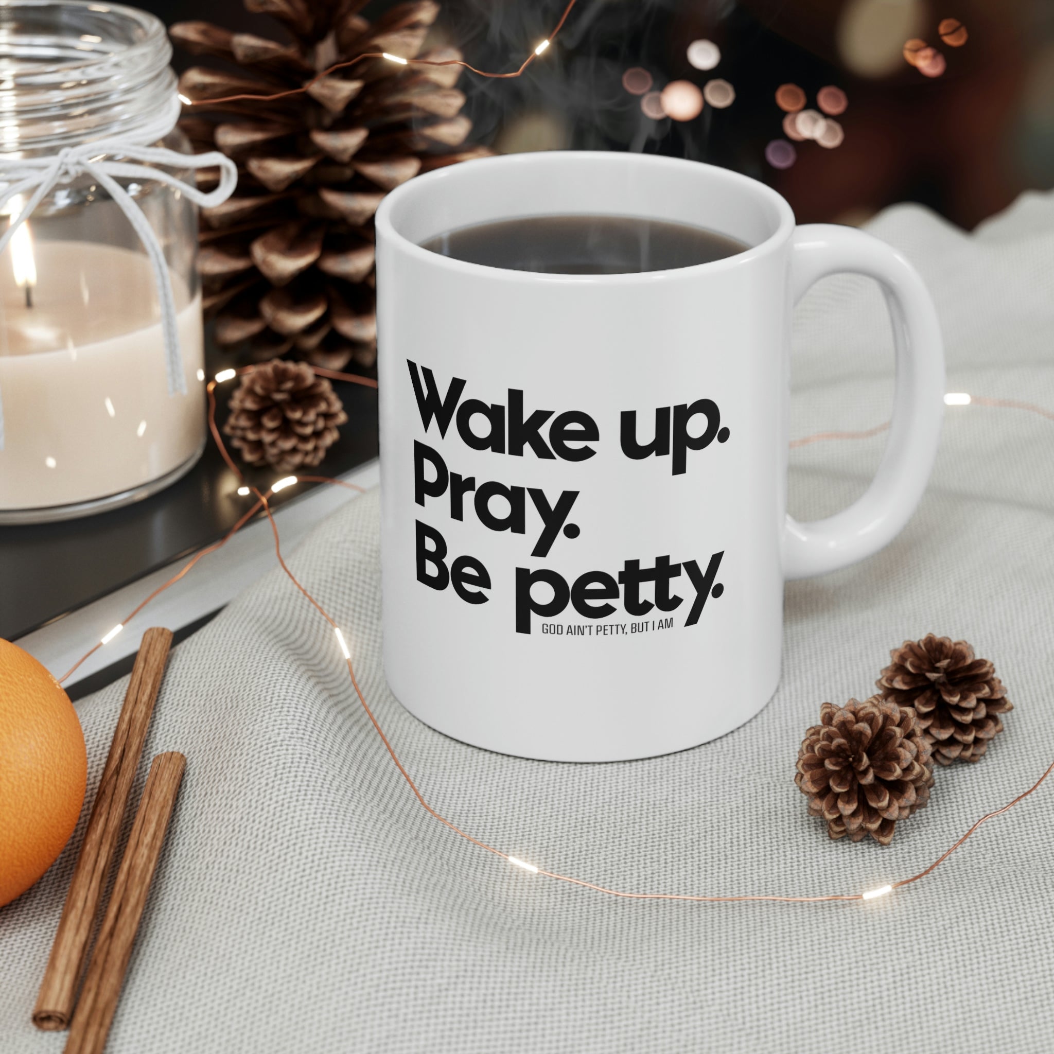 Wake up. Pray. Be Petty Mug 11oz (White/Black)-Mug-The Original God Ain't Petty But I Am