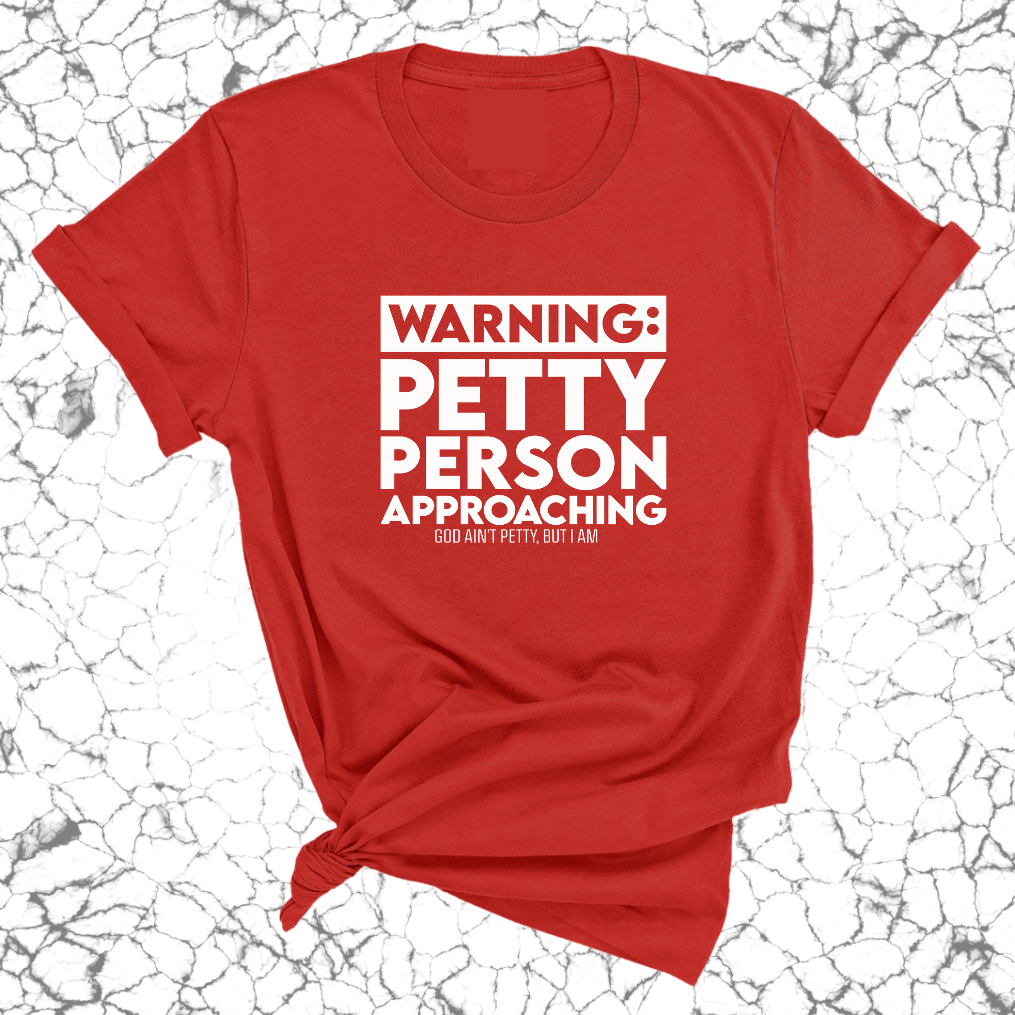 Warning: Petty Person is Approaching Unisex Tee-T-Shirt-The Original God Ain't Petty But I Am